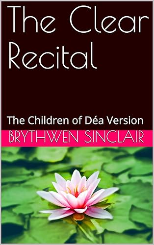 The Clear Recital The Children of Déa Version