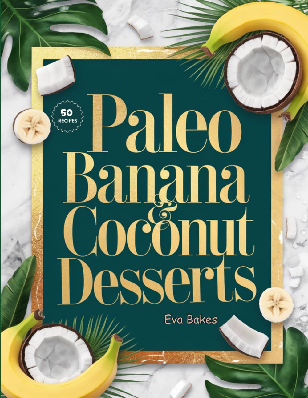 Paleo Banana & Coconut Desserts: Naturally Sweet, Grain-Free, and Dairy-Free Treats — Simple Paleo Recipes Using Real Bananas and Coconut for Guilt-Free Indulgence (Purely Paleo Desserts)