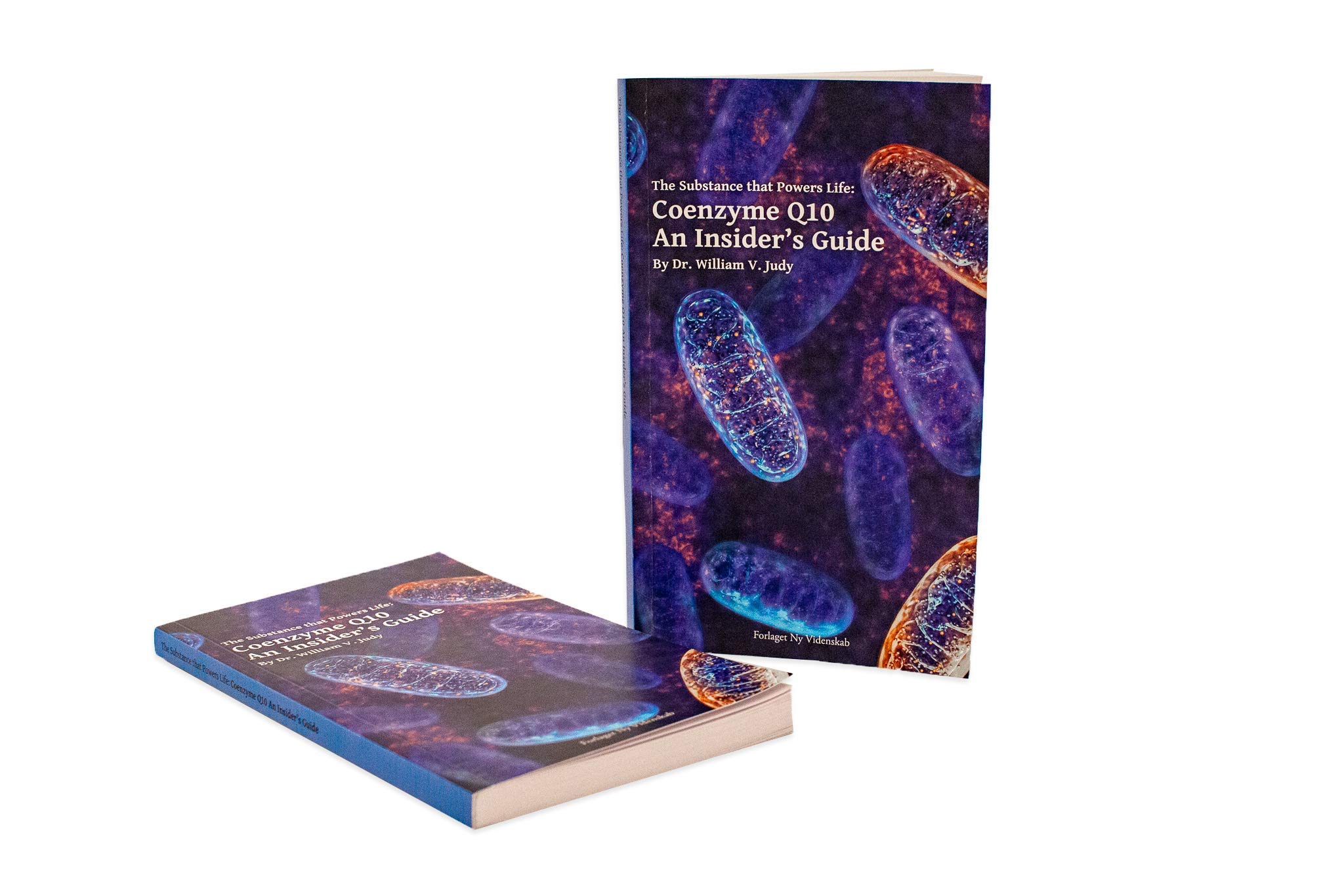 The Substance that Powers Life: Coenzyme Q10 - an Insider's Guide: Dr. William V. Judy