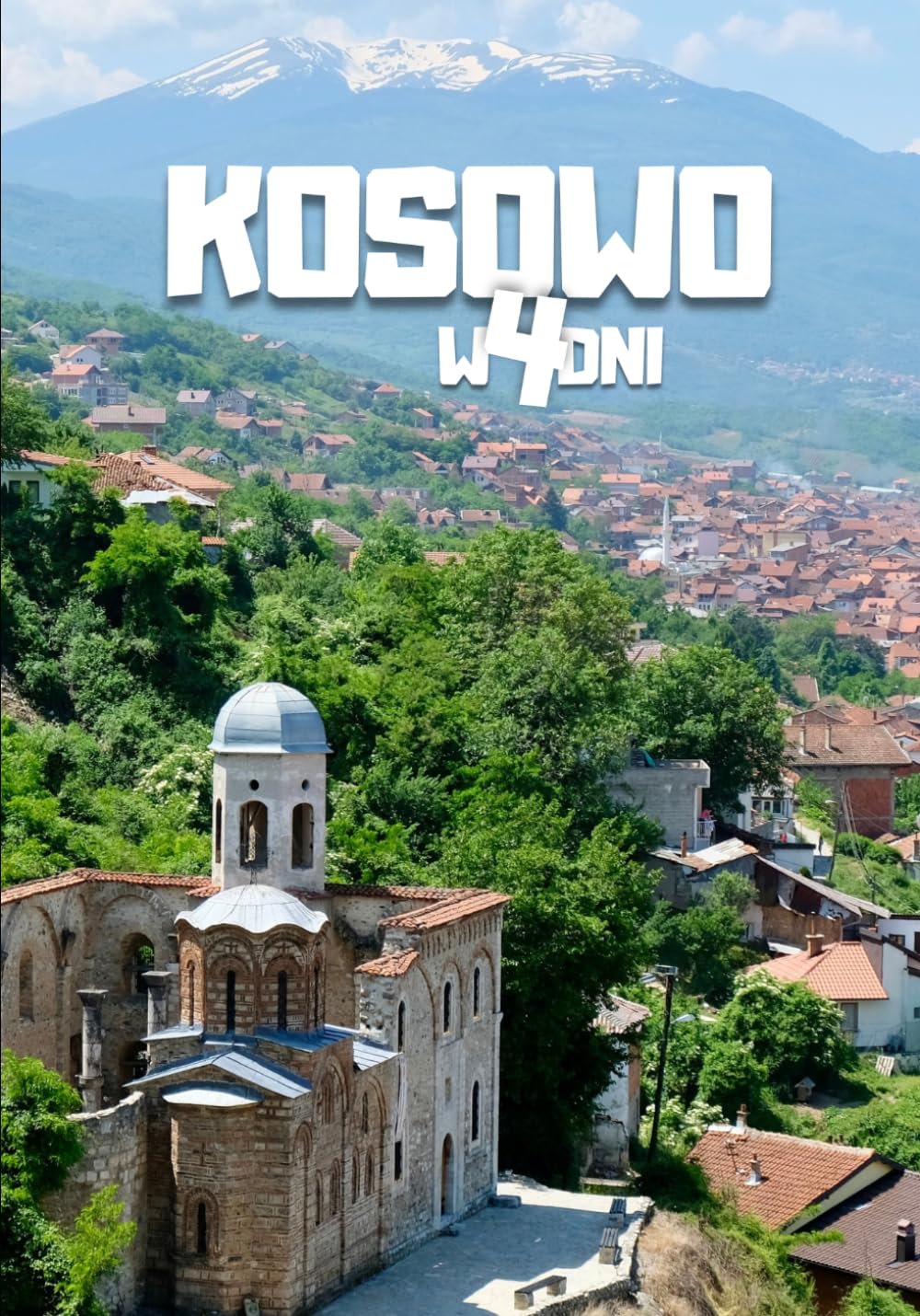 Kosowo – 4-dniowy budżetowy plan podróży i city break: Prizren, Prisztina, Rugova, Gracanica i mniej znane miejsca poza utartym szlakiem: Praktyczny ... budżetem, transportem i lokalnymi atrakcjami