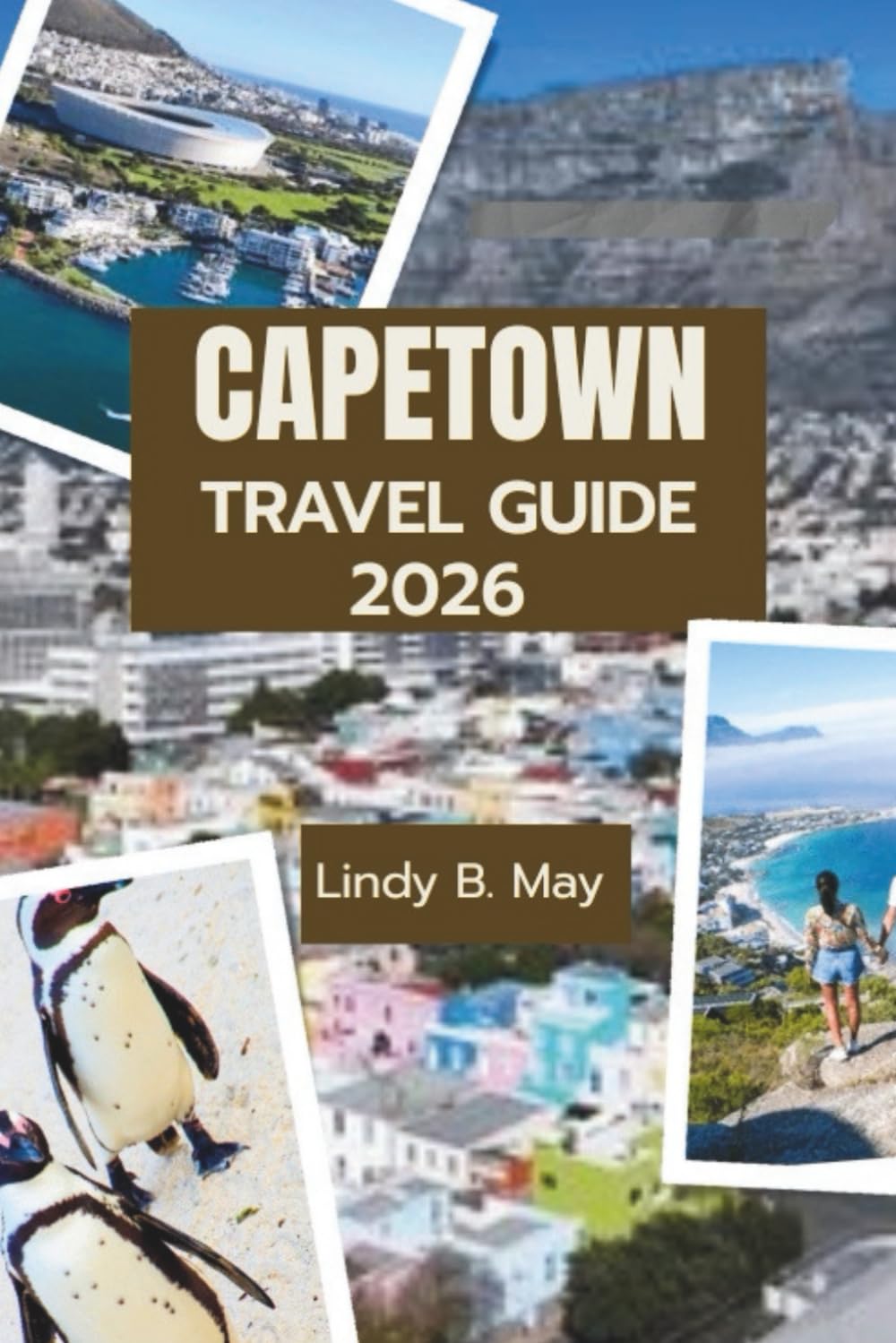 CAPE TOWN Travel Guide 2026: Your Essential Guide to Cape Town’s Beauty, Culture, Cuisine, and Hidden Wonders