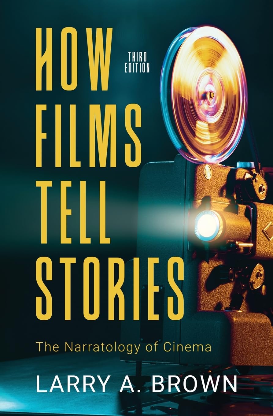 How Films Tell Stories: the Narratology of Cinema