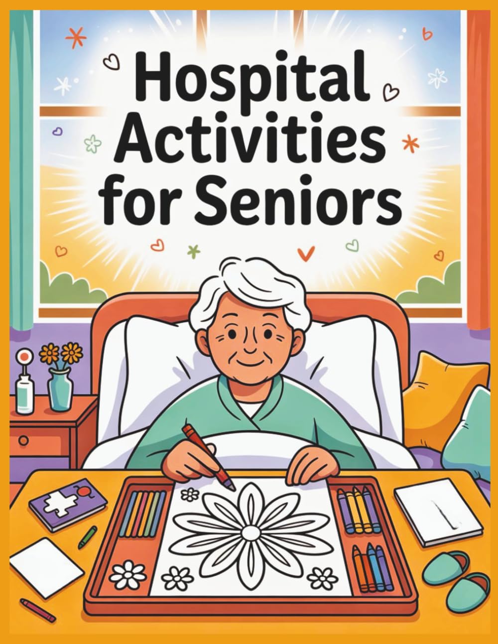 Hospital Activities for Seniors: A Relaxing Recovery Coloring Book