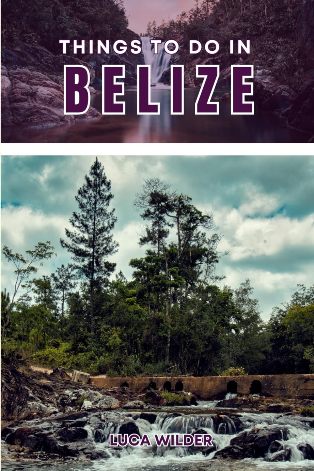 Things To Do In Belize: A Practical Guide to Landmarks, Culture, Food, and Outdoor Adventures