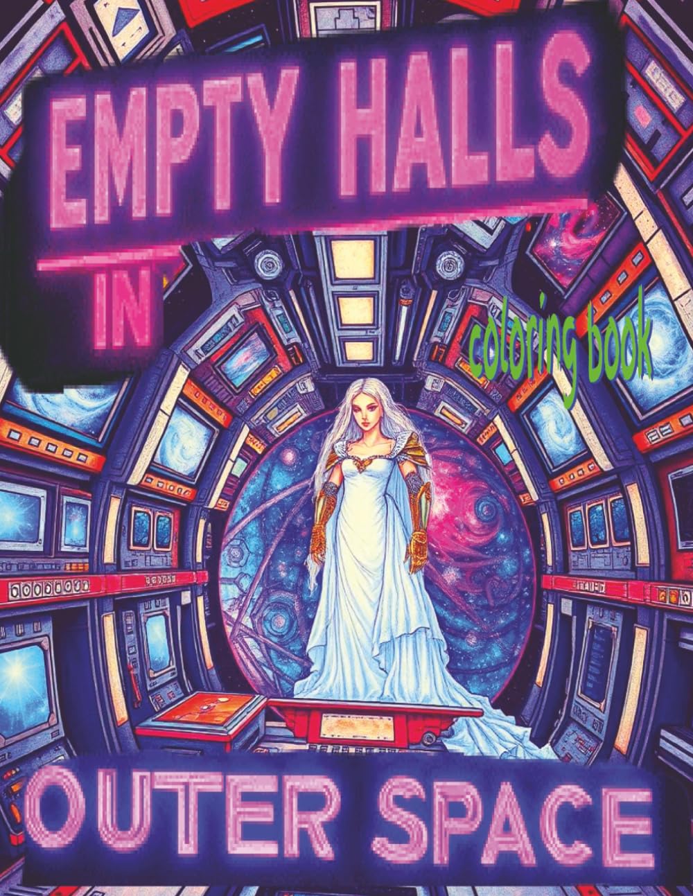 EMPTY HALLS IN OUTER SPACE Coloring Book: 51 Full Pages Of Fantasy Spacecraft Architecture Waiting For Color Application By Youthful Elderly, Teens, Adults, And Mature Kids