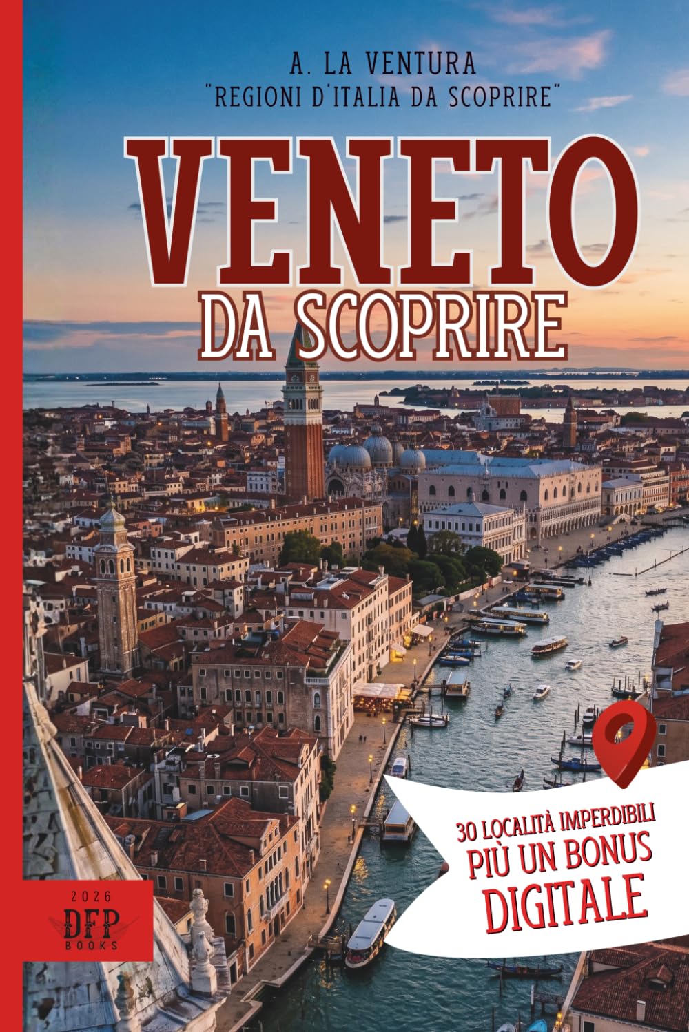 Veneto da Scoprire: 30 Località Imperdibili più un Bonus Digitale (Regioni d'Italia da Scoprire)