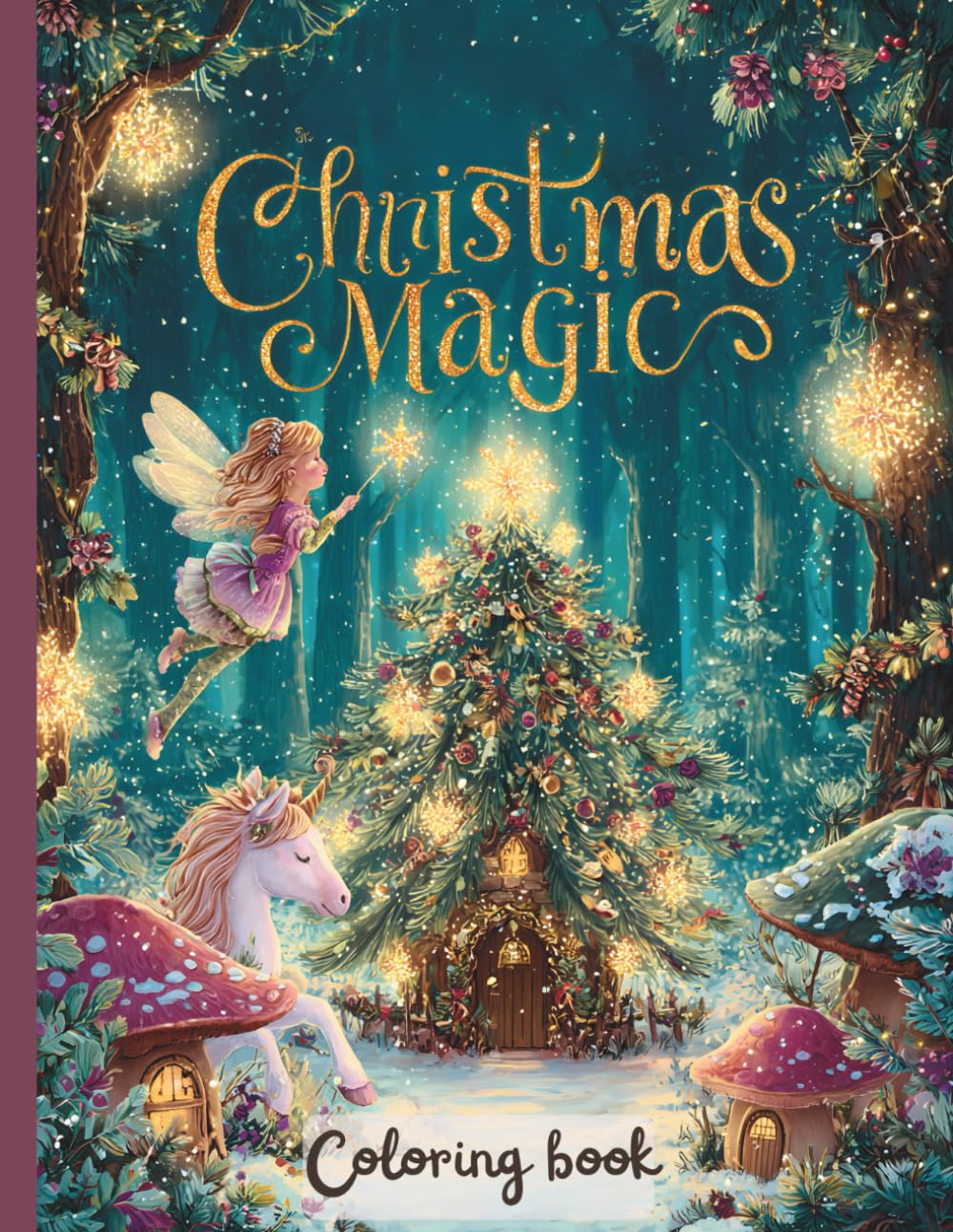 Christmas Magic Coloring Book: A Whimsical Holiday Journey Through an Enchanted Winter Wonderland!