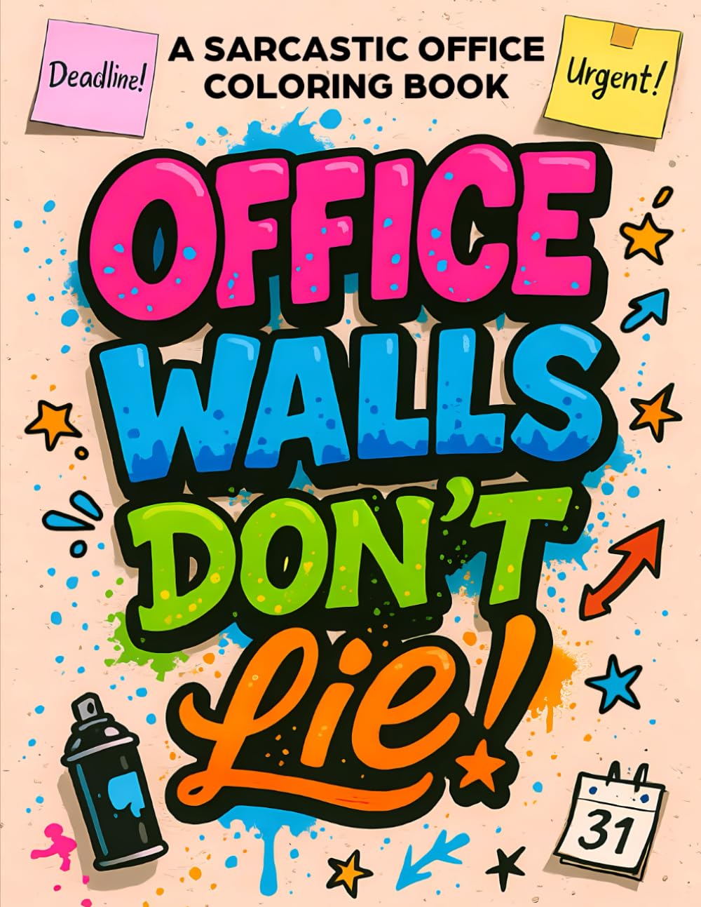Office Walls Don’t Lie – A Sarcastic Office Coloring Book: Hilarious Adult Activity Book for Stress Relief, Venting, and Workplace Laughter