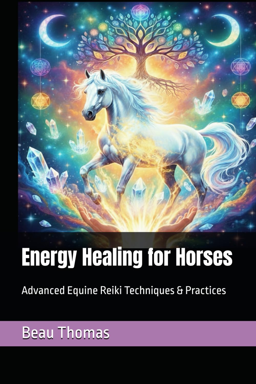 Energy Healing for Horses: Advanced Equine Reiki Techniques & Practices