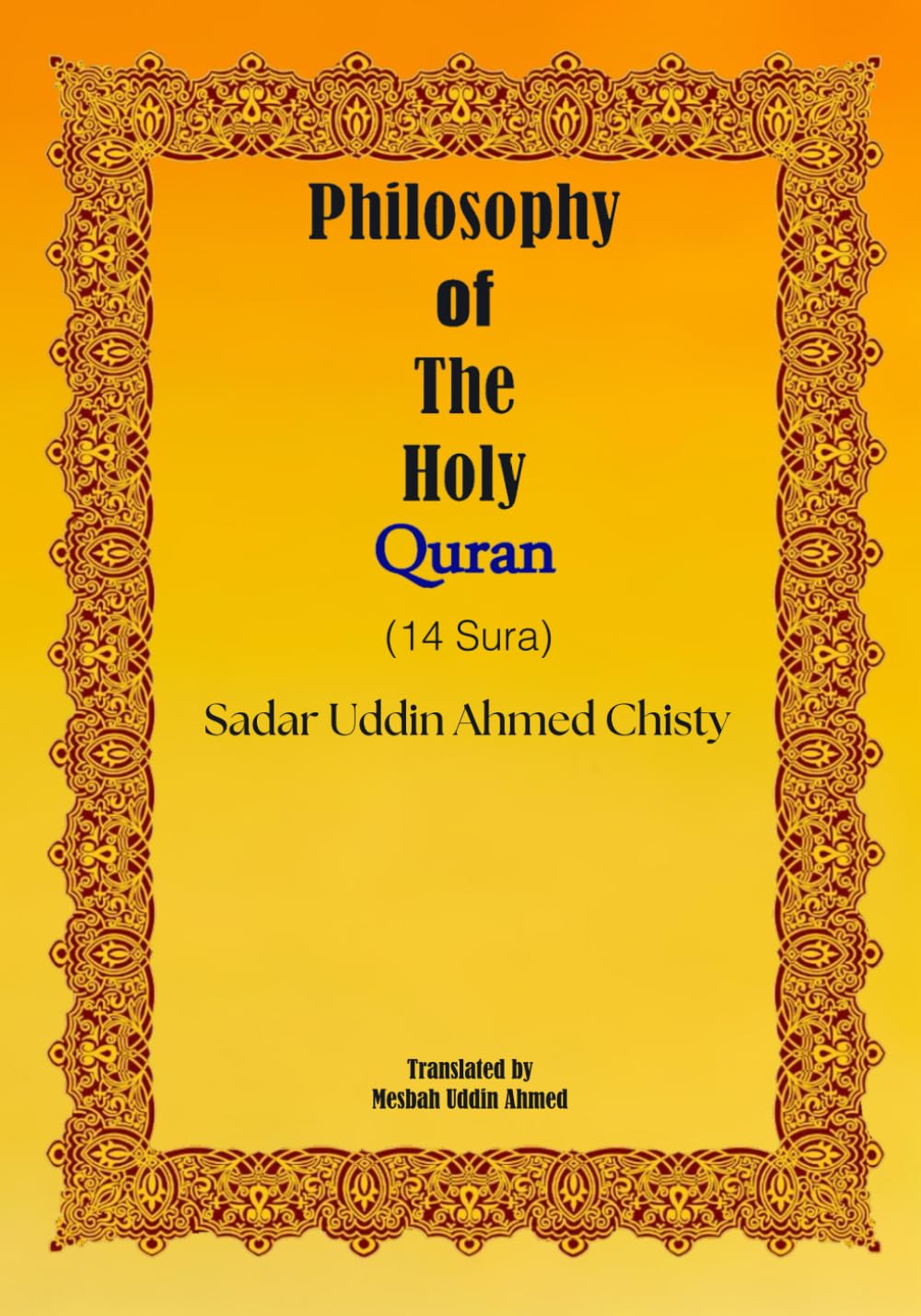 Philosophy of the Holy Quran (14 Sura): Unlocking the Hidden Wisdom of the Quran: A Journey to Truth and Enlightenment