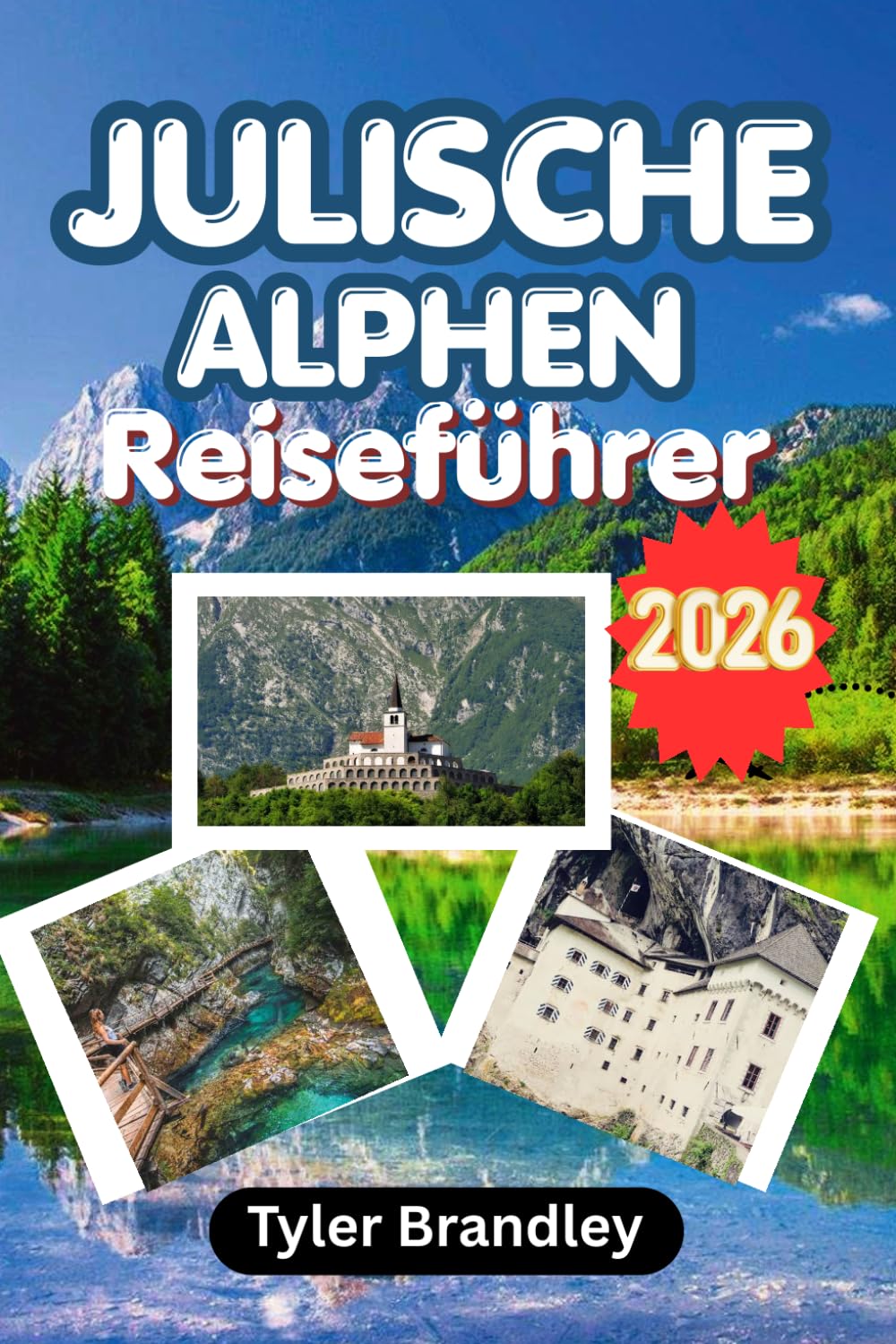 JULISCHE ALPHEN REISEFÜHRER 2026: Entdecken Sie Seen, Berge, Panoramastraßen und alpine Erlebnisse in Slowenien
