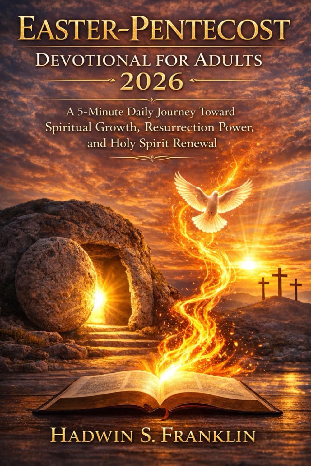 Easter-Pentecost Devotional for Adults 2026: A 5-Minute Daily Journey Toward Spiritual Growth, Resurrection Power, and Holy Spirit Renewal