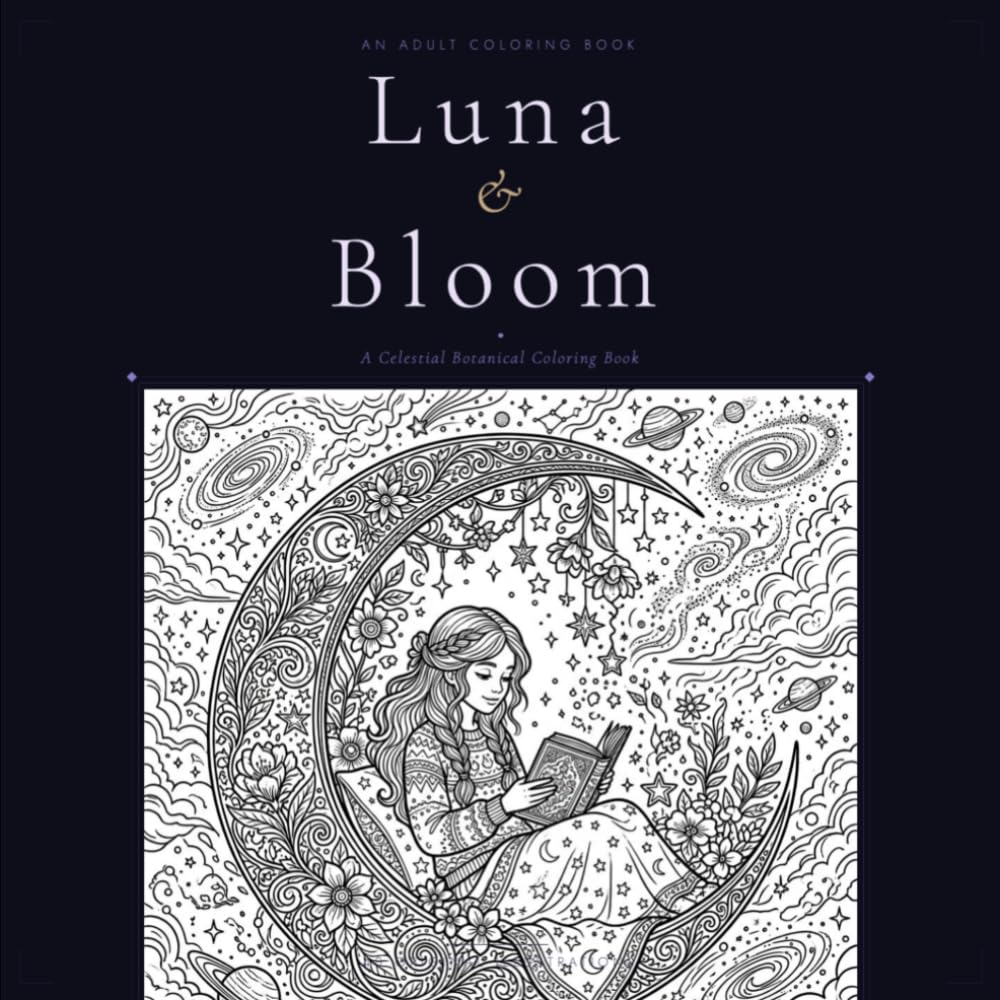 Luna & Bloom: A Celestial Botanical Coloring Book