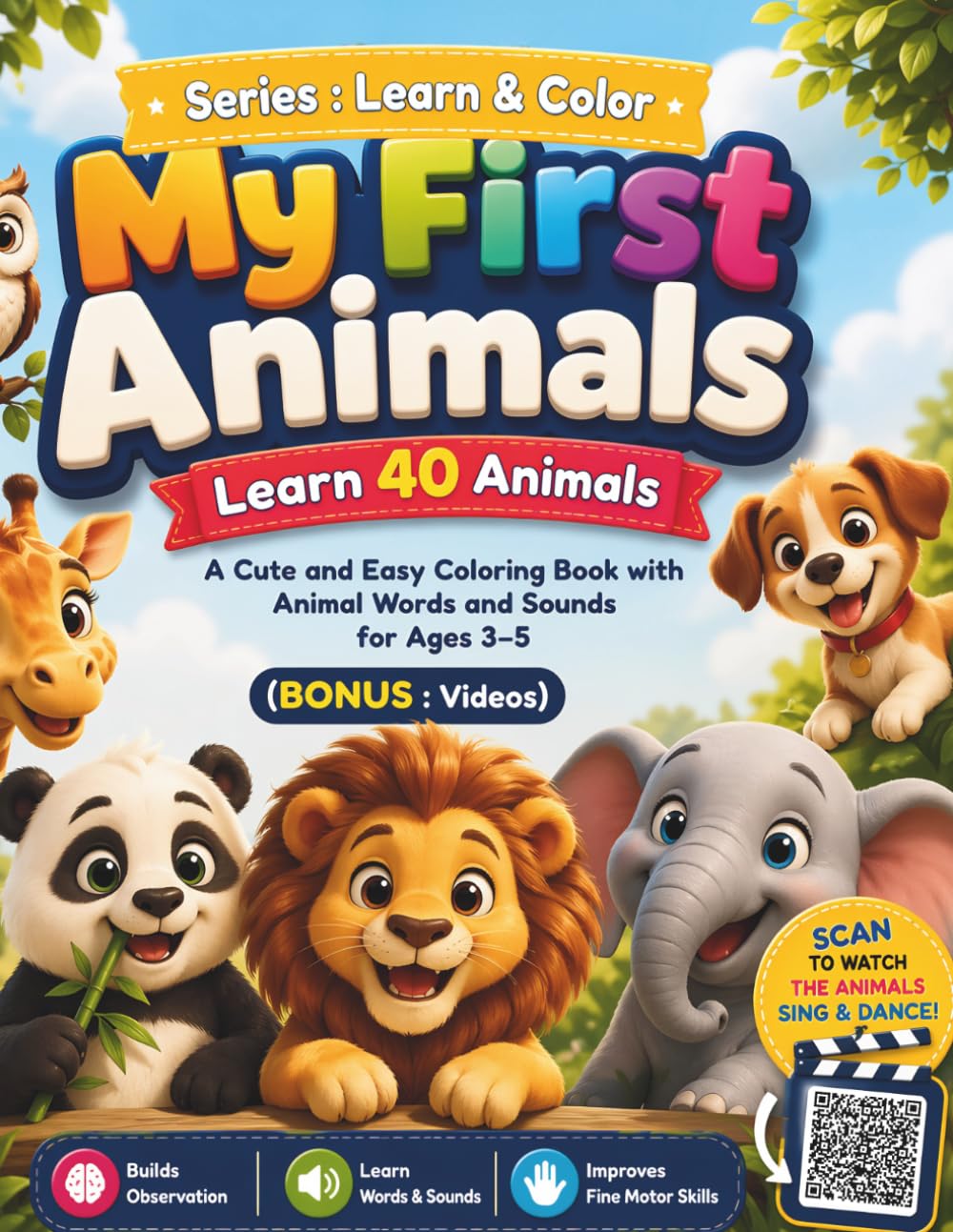 Color and Learn : My First Animals - Learn 40 Animals: A Cute and Easy Coloring Book with Animal Words and Sounds for Ages 3–5 (BONUS : Videos)