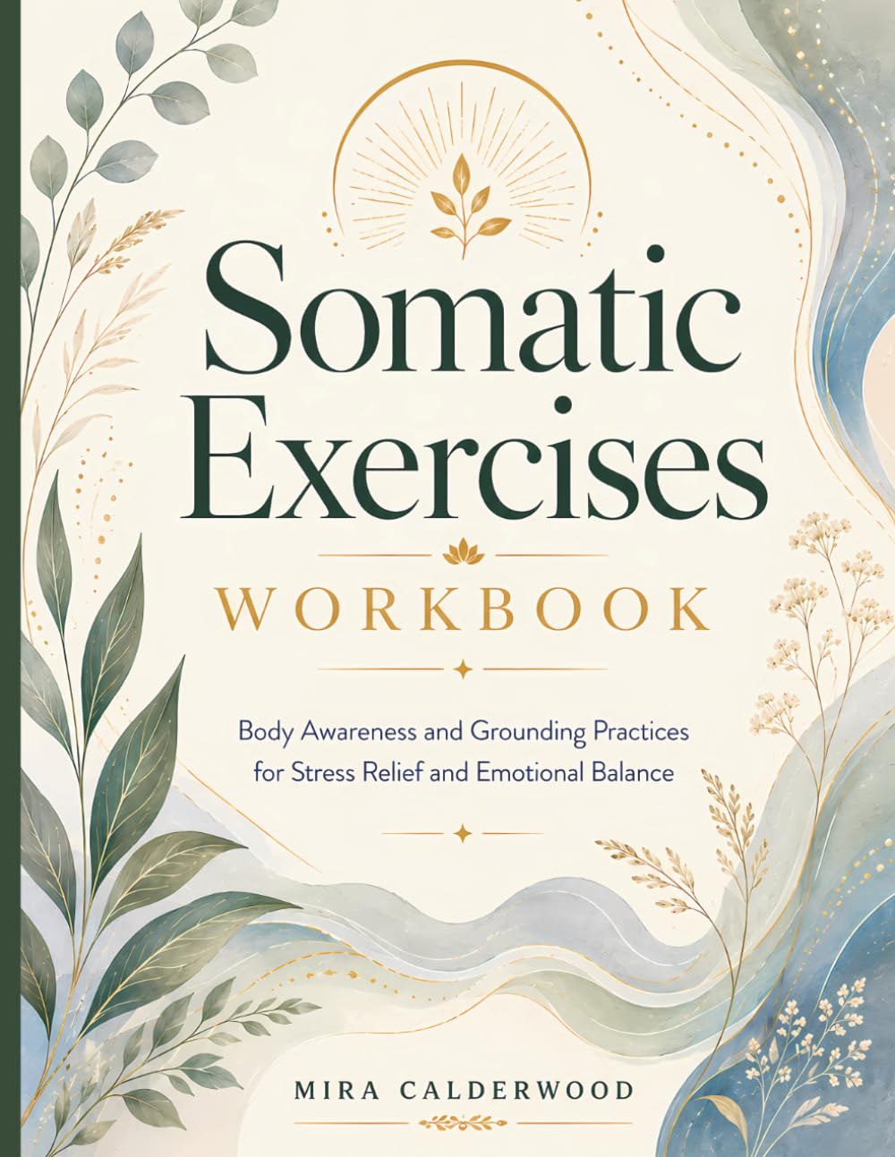Somatic Exercises Workbook: Body Awareness and Grounding Practices for Stress Relief and Emotional Balance