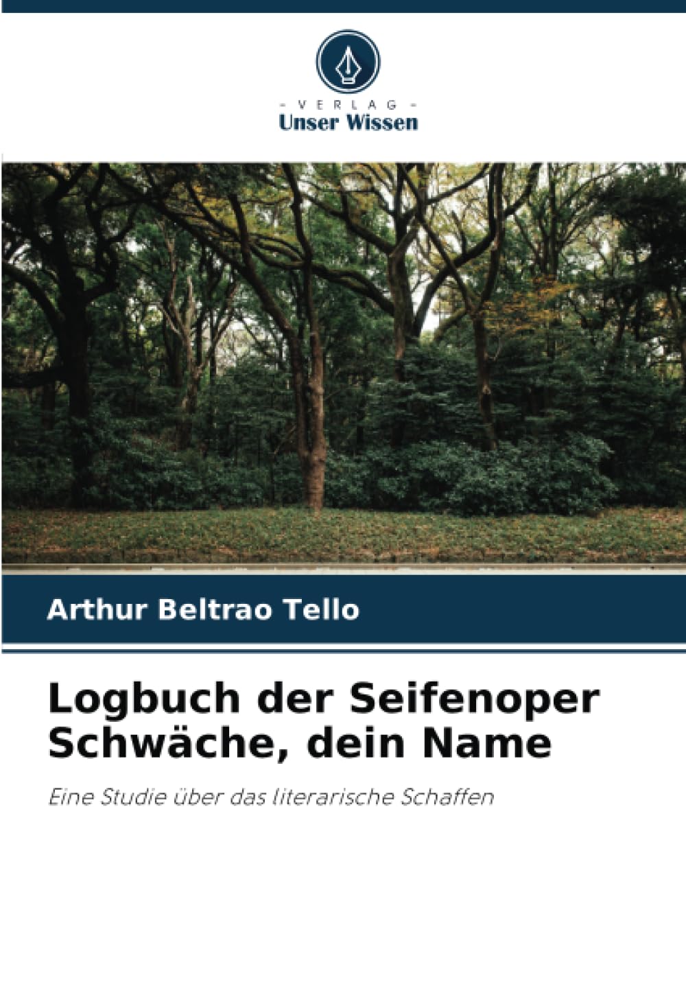 Logbuch der Seifenoper Schwäche, dein Name: Eine Studie über das literarische Schaffen (German Edition)