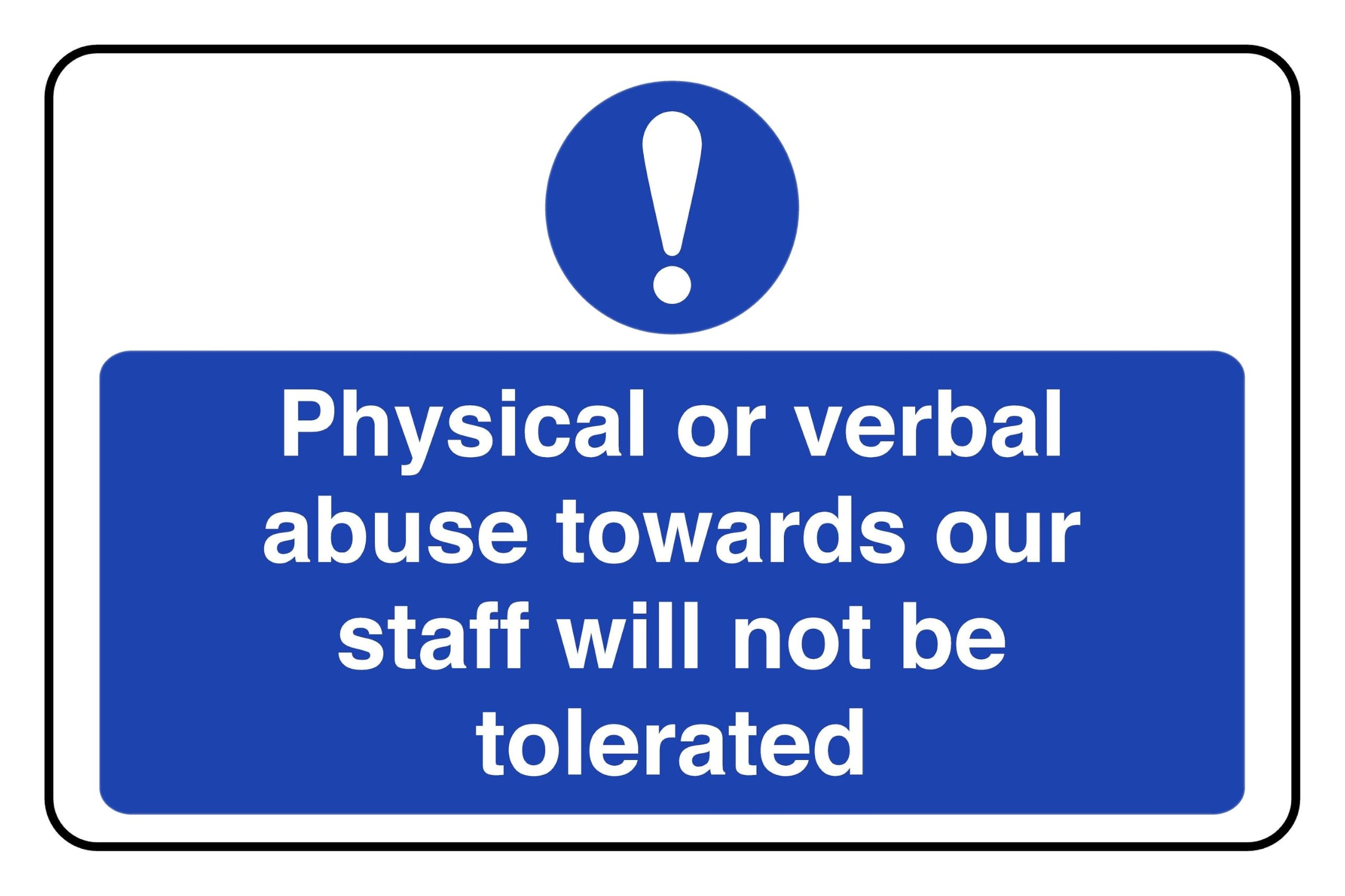 Physical Or Verbal Abuse Towards Our Staff Will Not Be Tolerated - safety sign- 3mm Aluminum Dibond for indoor/outdoor usage (300mm x 200mm) 7m Viewing Distance.
