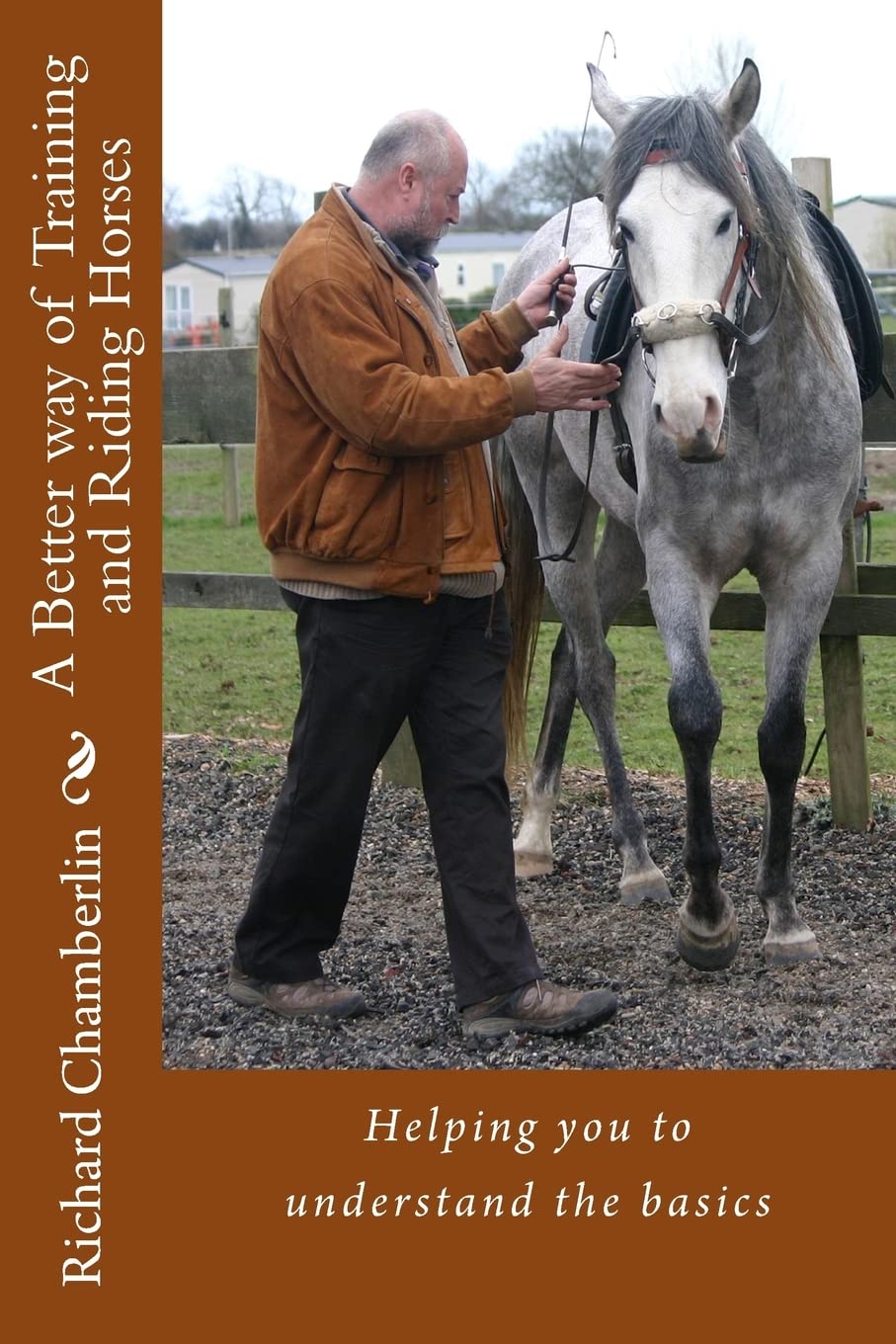 A Better way of Training and Riding Horses: A refreshing way to understand horsemanship and equitation put simply.: Volume 1