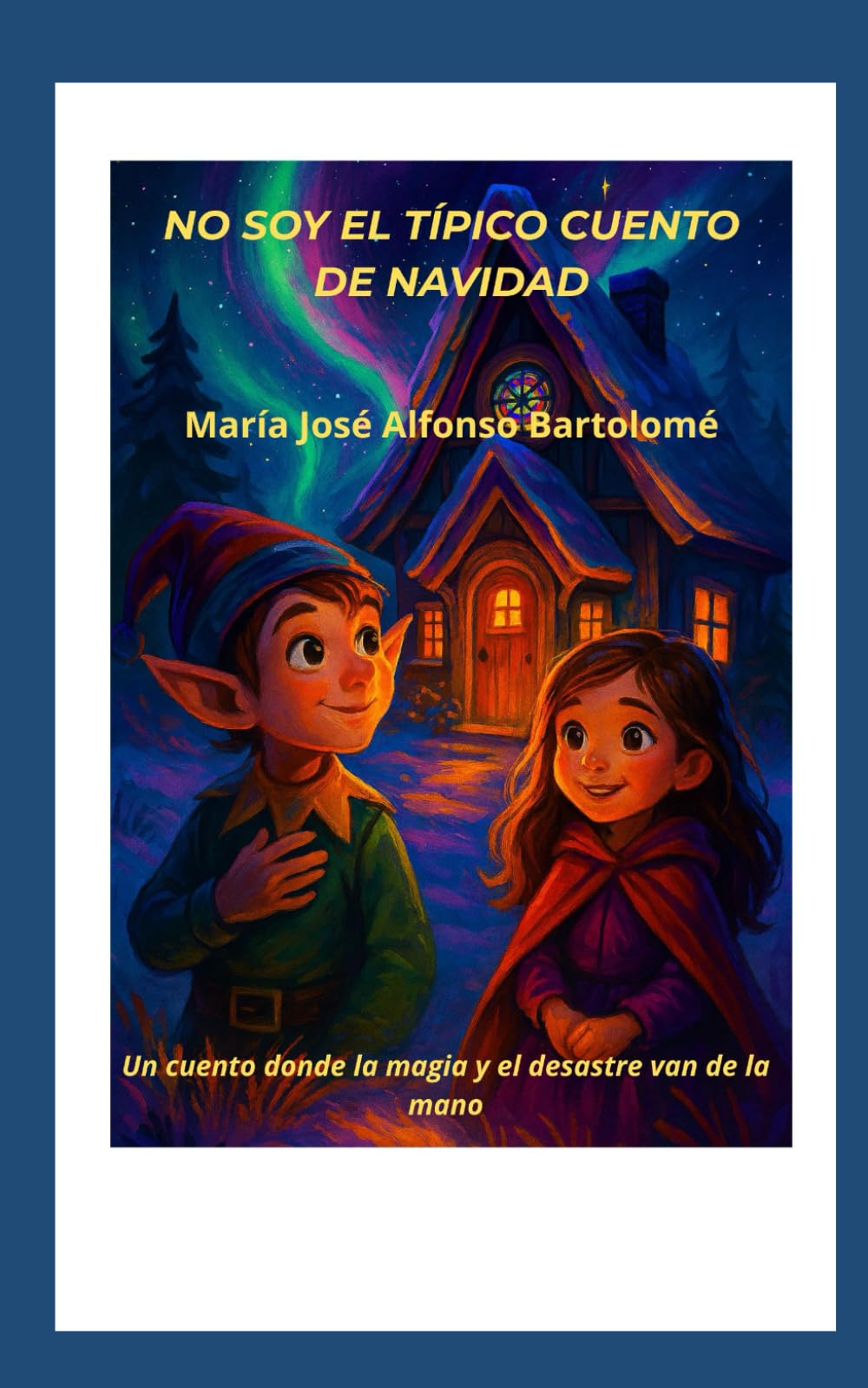 NO SOY EL TÍPICO CUENTO DE NAVIDAD: Un cuento donde la magia y el desastre van de la mano.