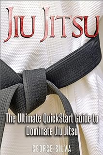 Jiu Jitsu: The Ultimate Quick Start Guide To Dominate Jiu-Jitsu (Jiu Jitsu, Krav Maga, MMA)
