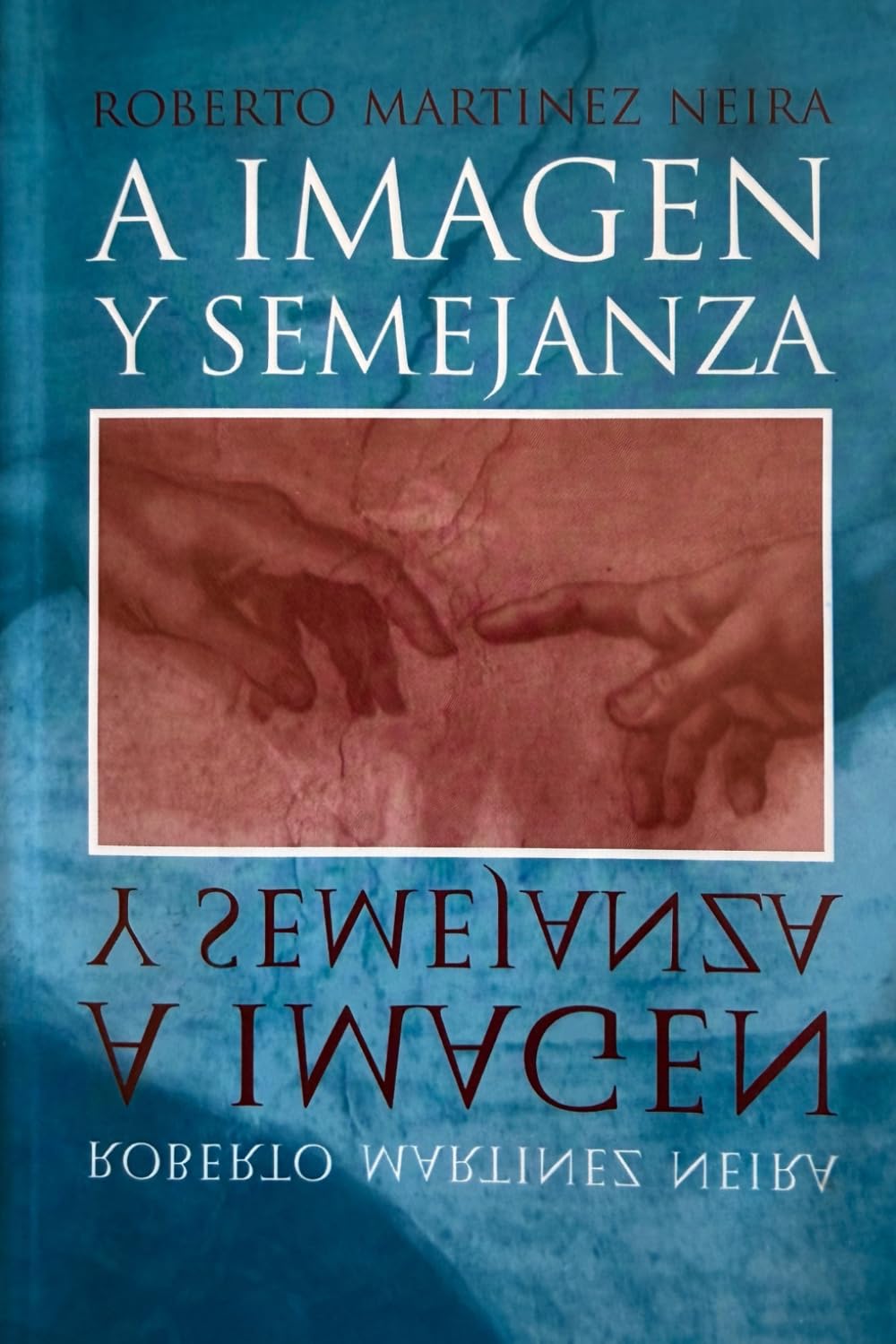 A Imagen y Semejanza: Cómo descubrir tu verdadera identidad y desarrollar tu potencial espiritual