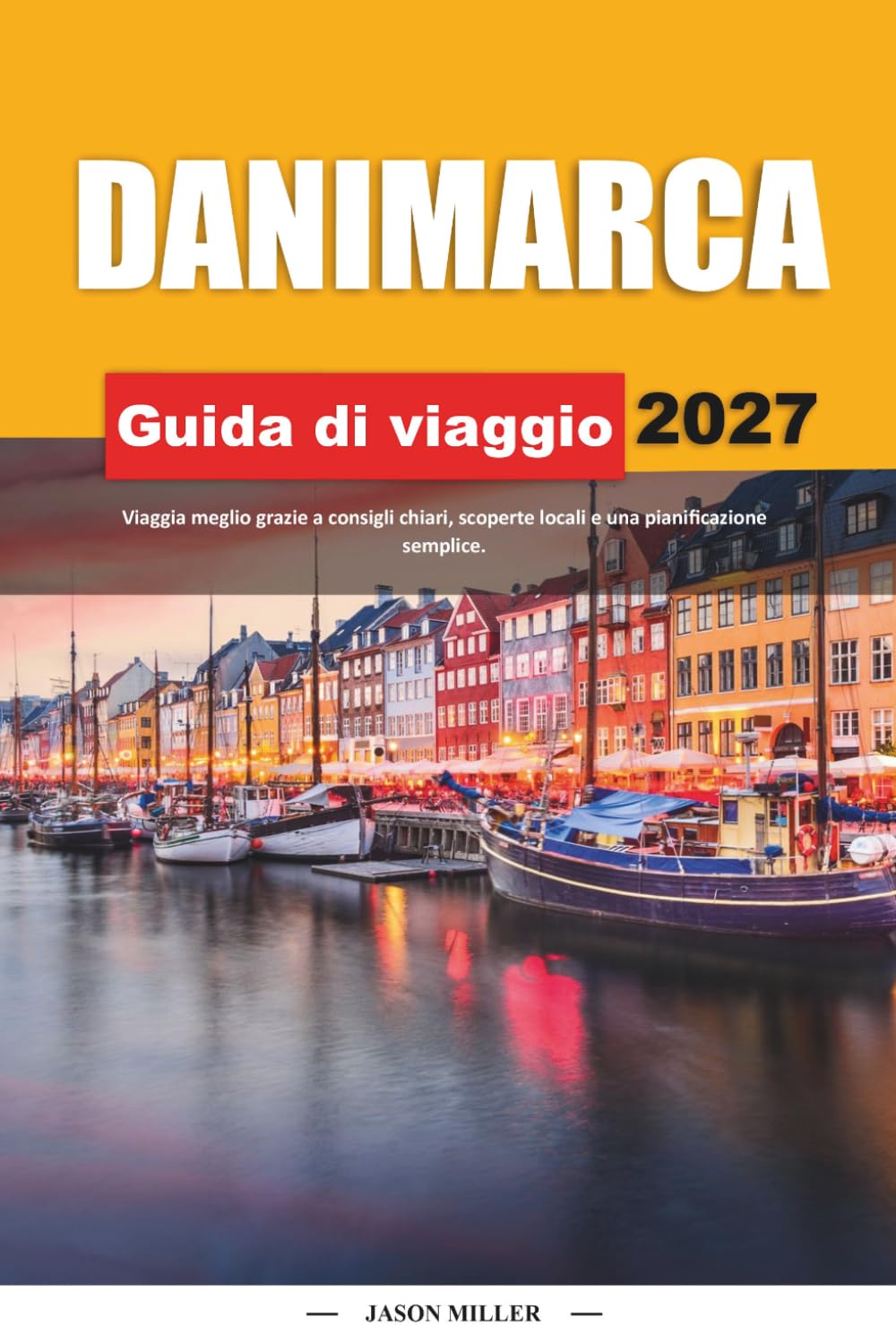 GUIDA DI VIAGGIO DANIMARCA 2027: Viaggia meglio con consigli chiari, scoperte locali e una pianificazione semplice