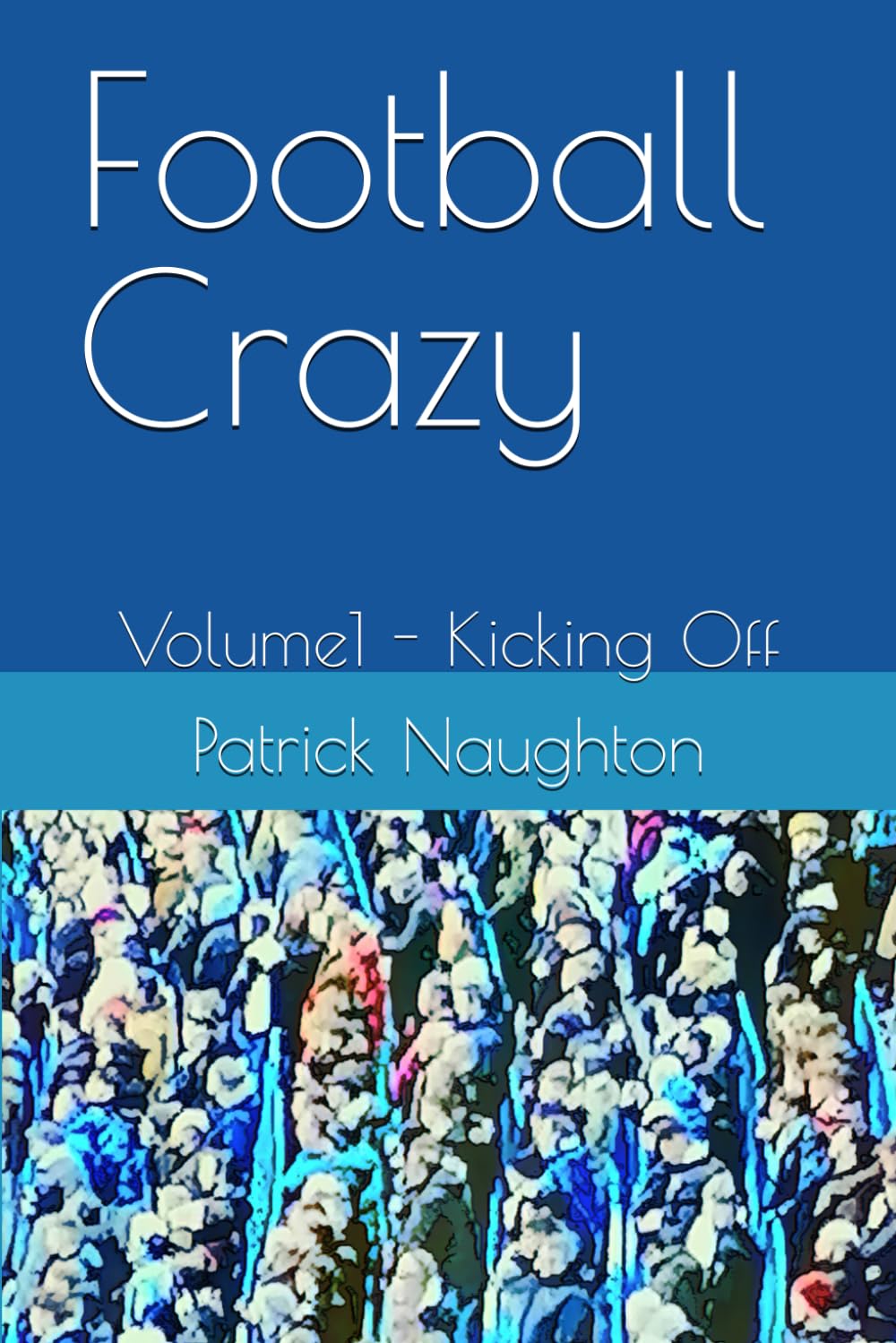 Football Crazy: Volume1 - Kicking Off