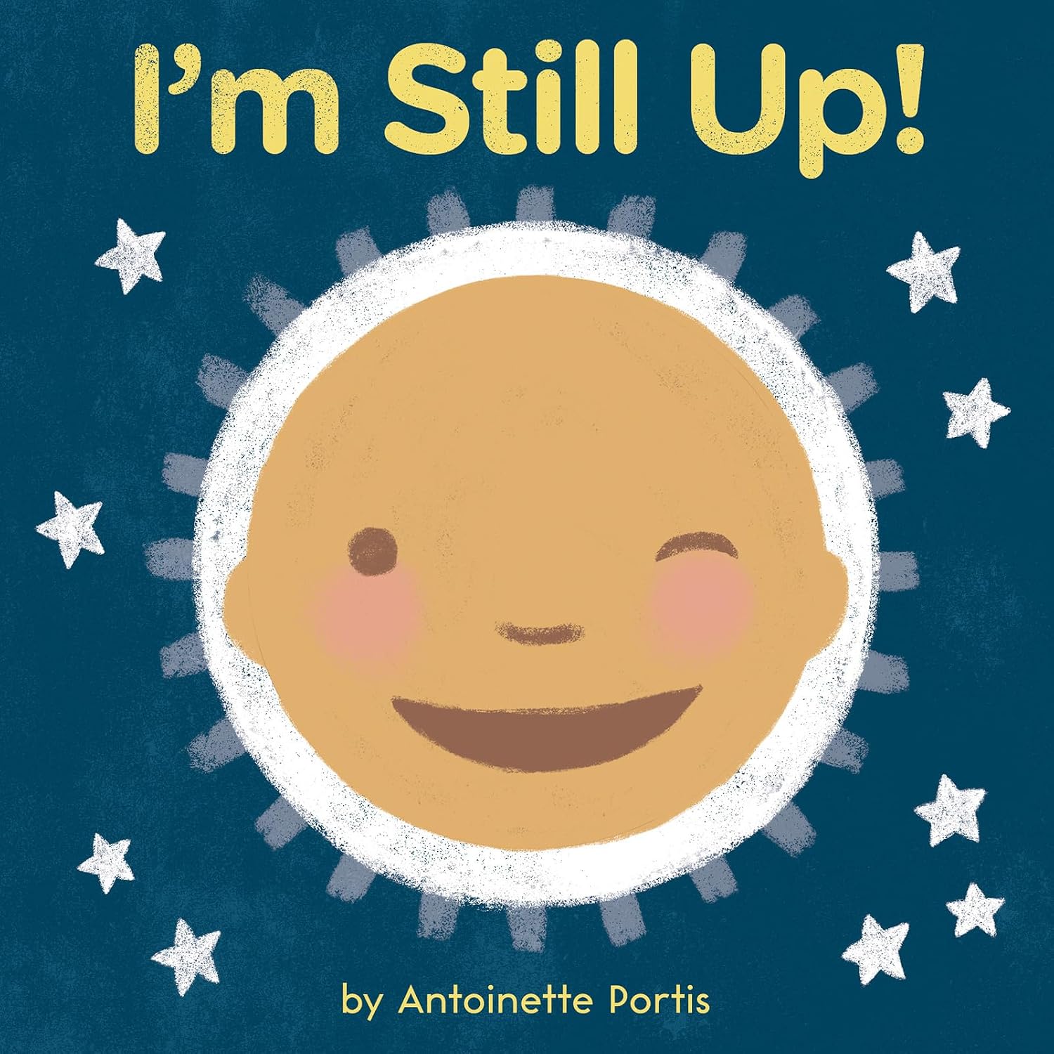 I'm Still Up!: A Soothing and Humorous Bedtime Board Book