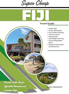 Super Cheap Fiji Travel Guide: Discover Insider Tips for Affordable Adventures and Luxurious Stays