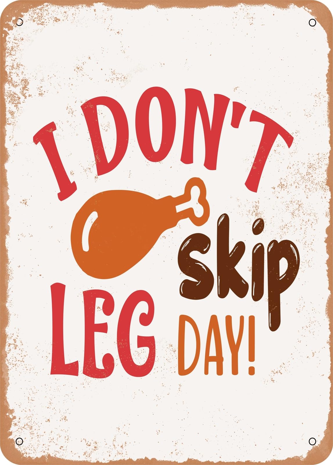 Metal Sign - I Don't Skip Leg Day - Vintage Rusty Look home decor