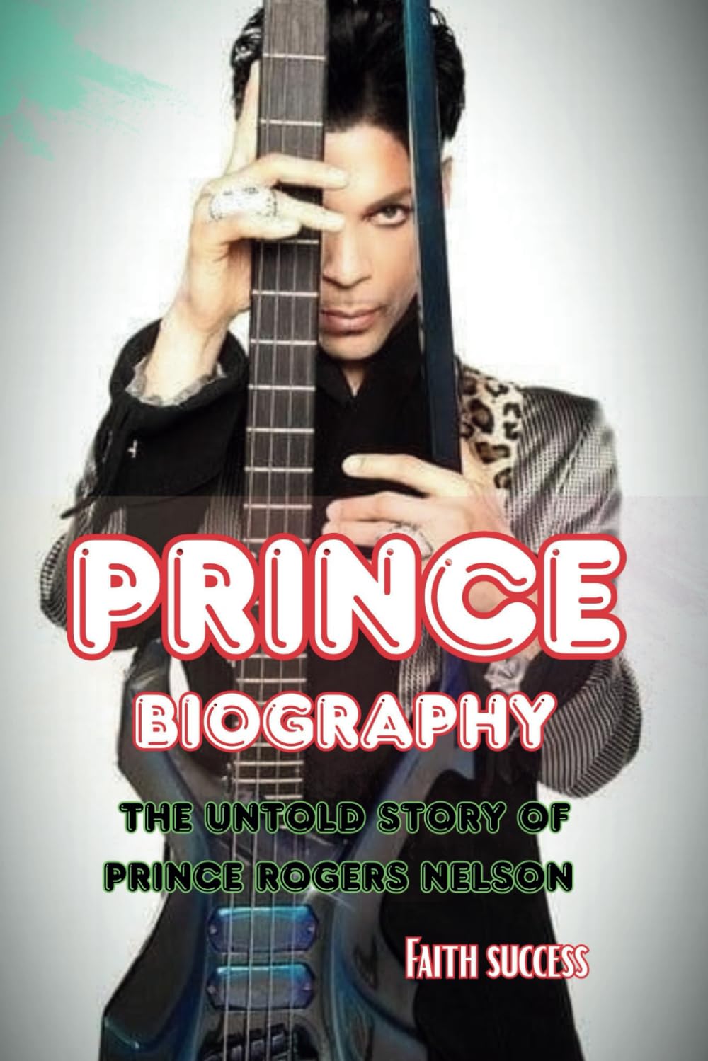 PRINCE BIOGRAPHY: The Untold Story Of Prince Rogers Nelson