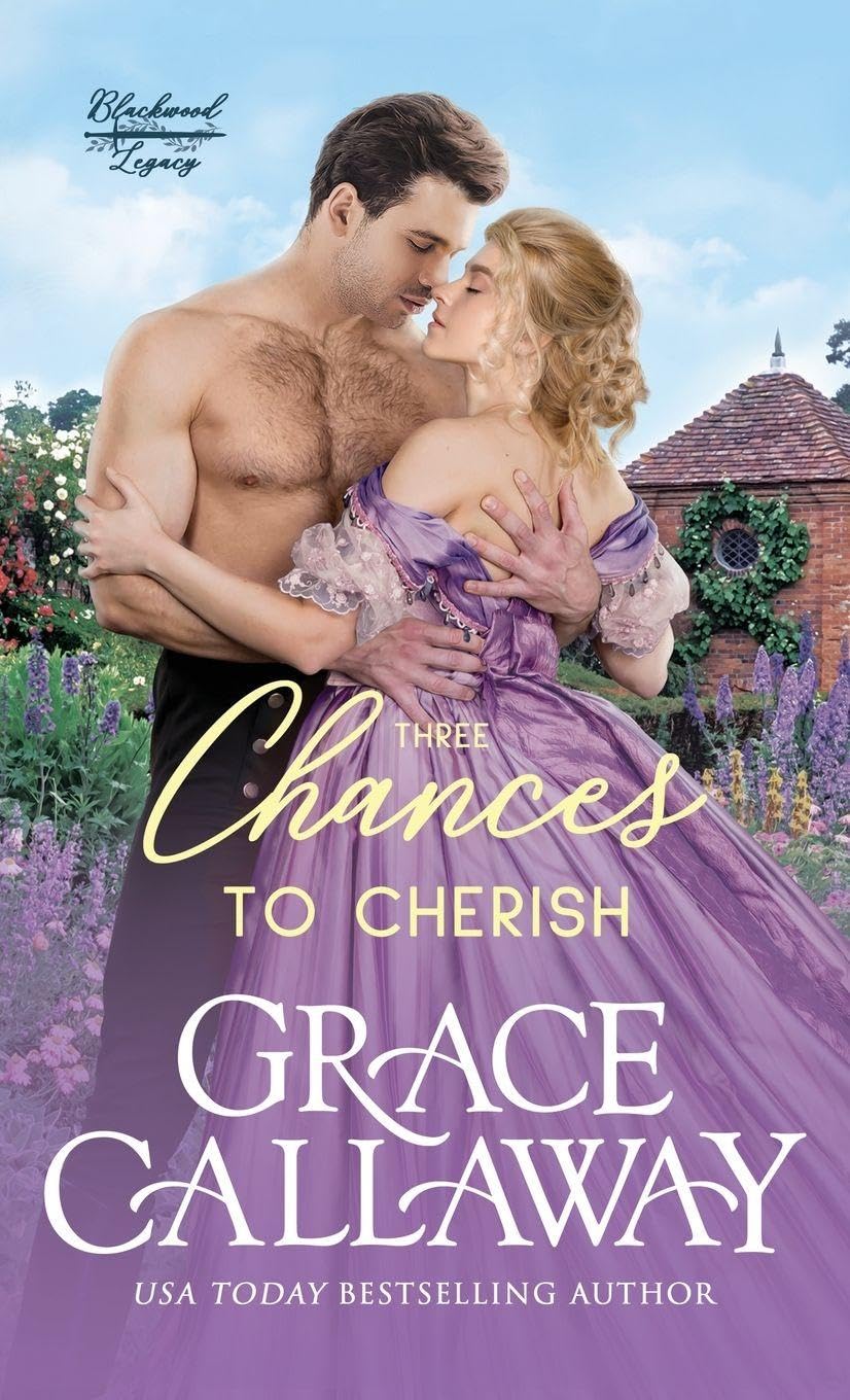 Three Chances to Cherish: A Steamy Second Chance Marriage Historical Romance: 3 (Blackwood Legacy)