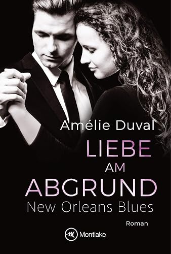 Liebe am Abgrund: Roman (New Orleans Blues, 4)