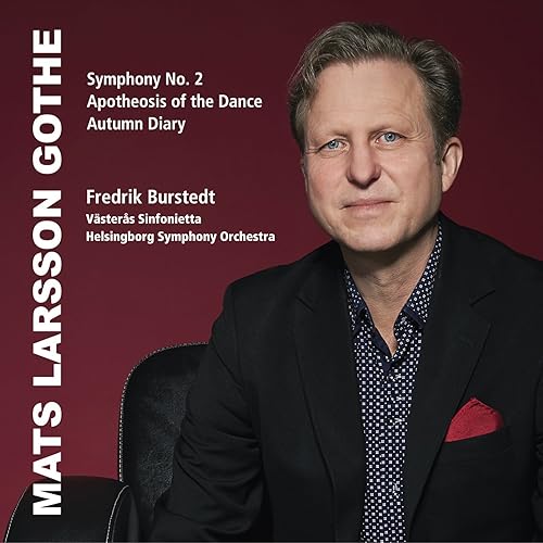 Mats Larsson Gothe Symphony No. 2, The Apotheosis of the Dance & The