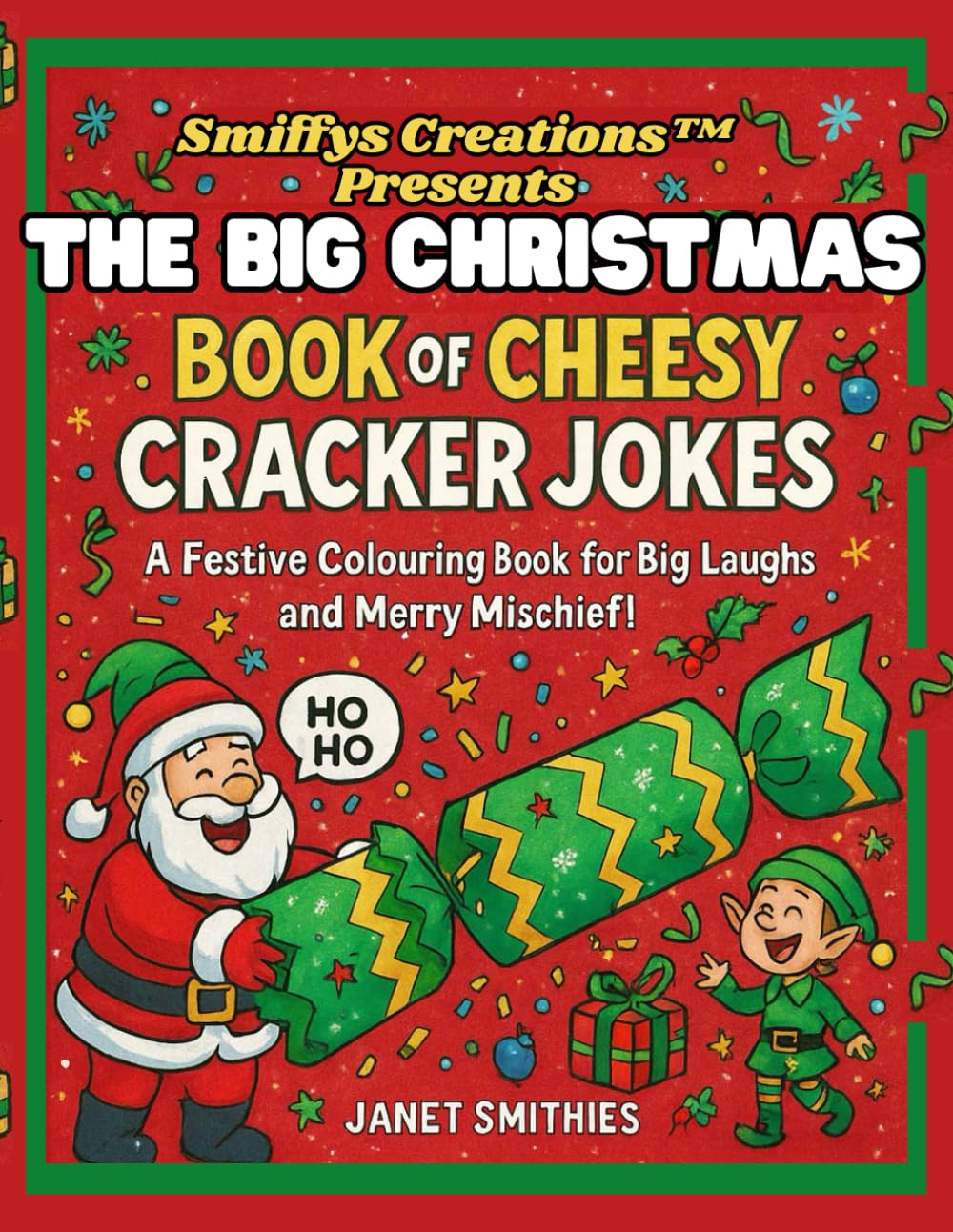 The Big Christmas Book of Cheesy Cracker Jokes: A Festive Colouring Book for Big Laughs and Merry Mischief!