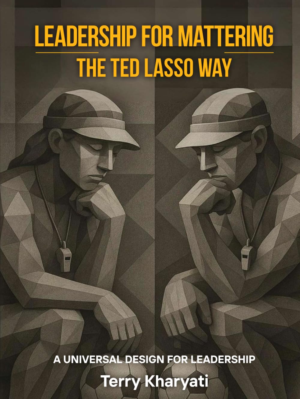 Leadership For Mattering The Ted Lasso Way: A Universal Design for Leadership