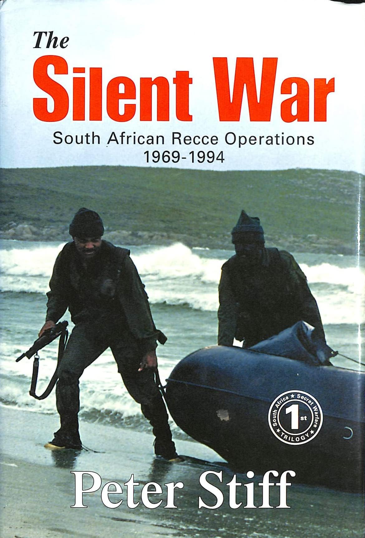 The Silent War: South African Recce Operations 1969-1994