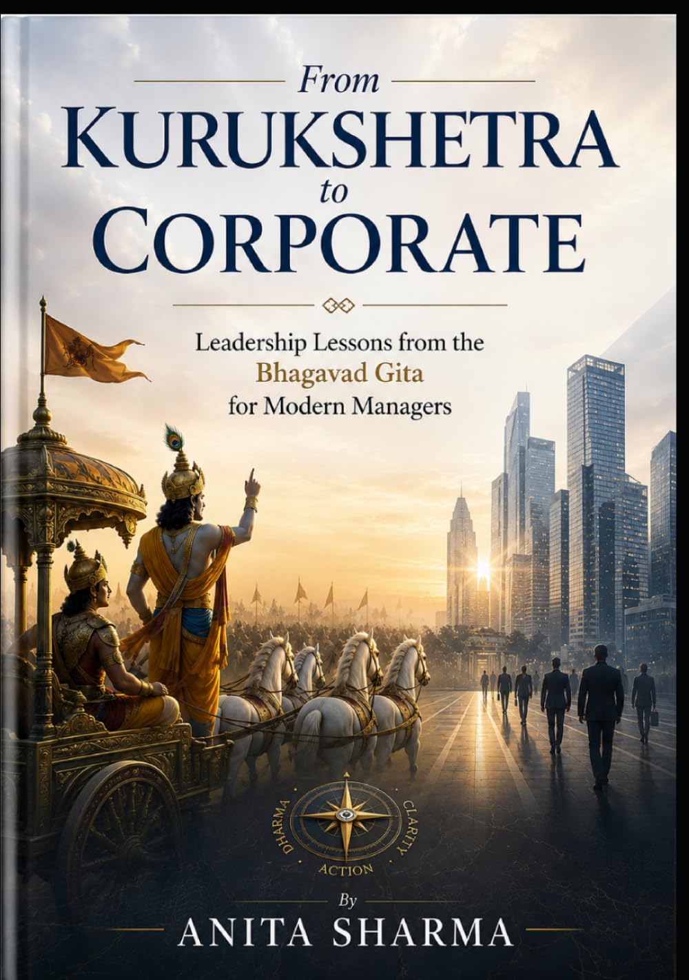 From Kurukshetra to Corporate: Leadership Lessons from the Bhagavad Gita for Modern Managers