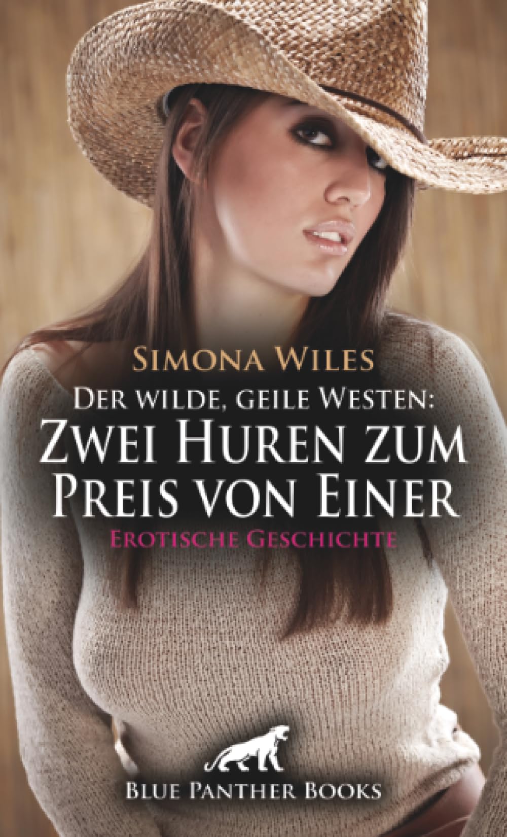 Der wilde, geile Westen: Zwei Huren zum Preis von Einer | Erotische Geschichte + 1 weitere Geschichte: Am nächsten Tag gehörst du mir ... (Love, Passion & Sex)