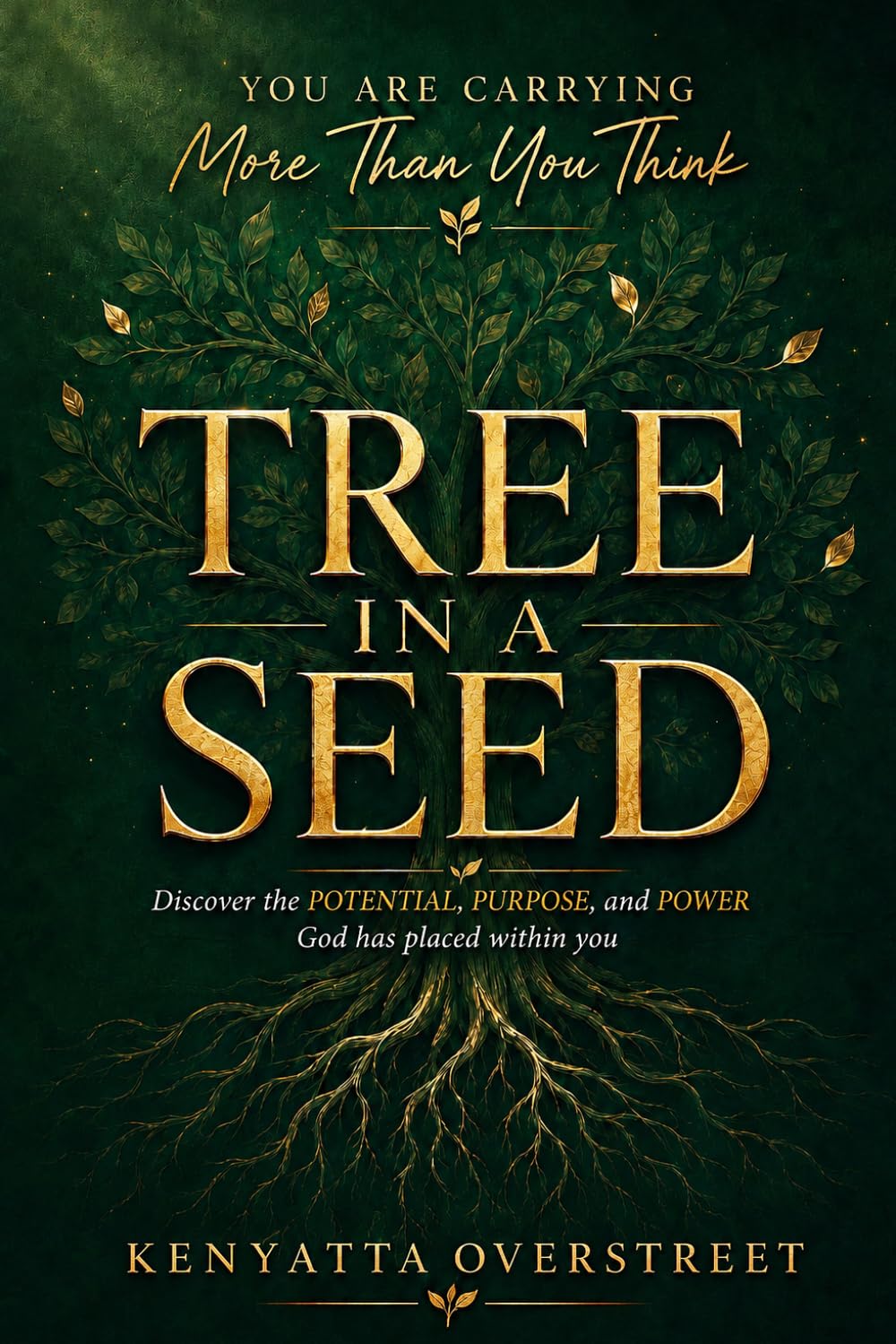 Tree in a Seed: Discover the Potential, Purpose, and Power God Has Placed Within You