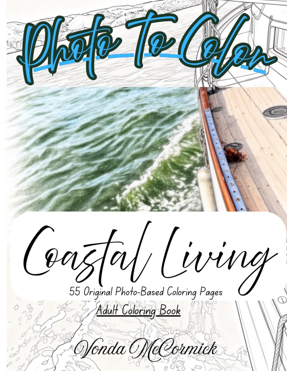 Coastal Living: Photo To Color Adult Coloring Book