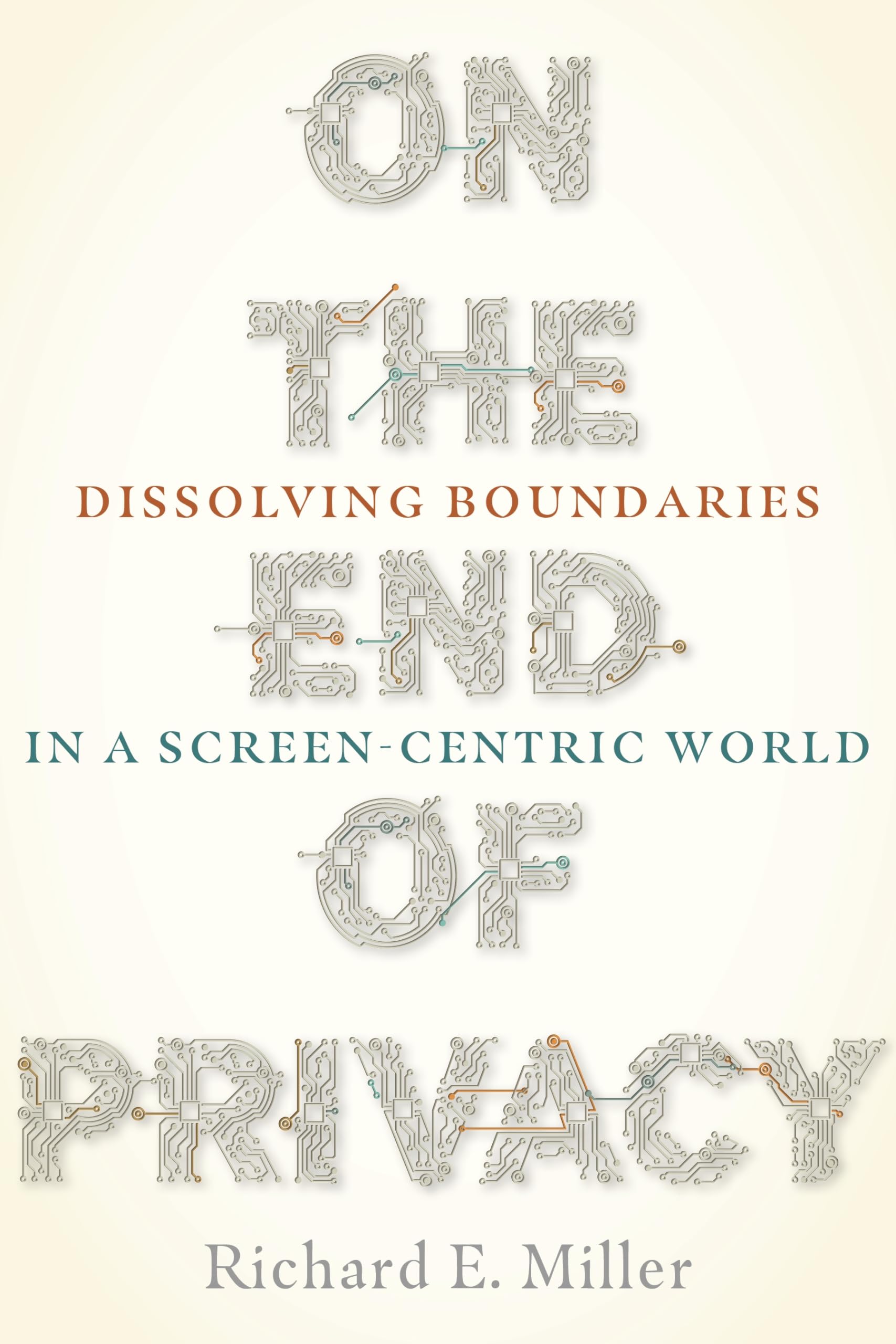 On the End of Privacy: Dissolving Boundaries in a Screen-Centric World ...