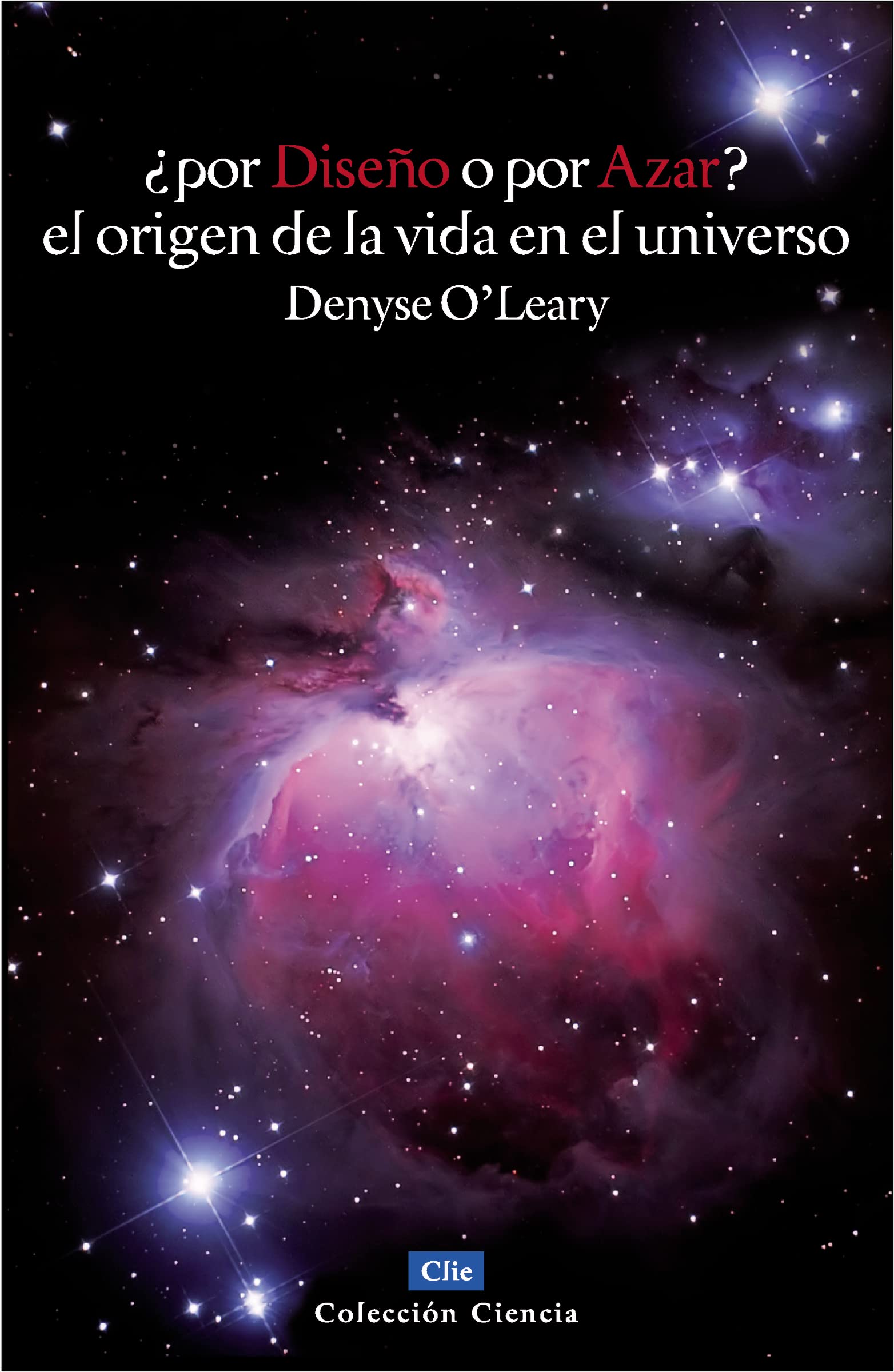 POR DISEÑO O POR AZAR? EL ORIGEN DE LA VIDA EN EL UNIVERSO.: El origen de la vida en el universo (Spanish Edition)