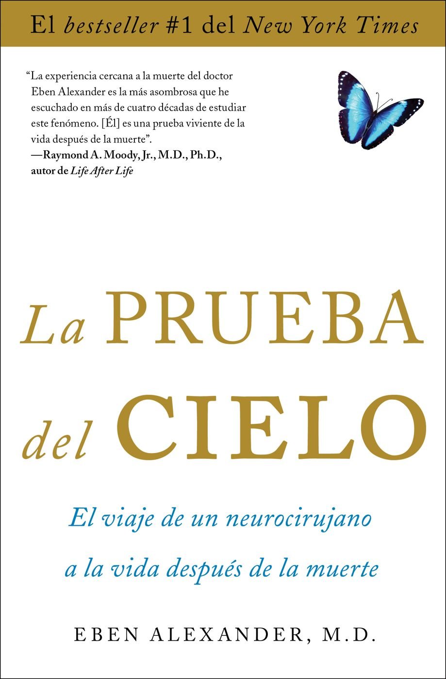 La prueba del cielo: el viaje de un neurocirujano a la vida después de (Spanish Edition)