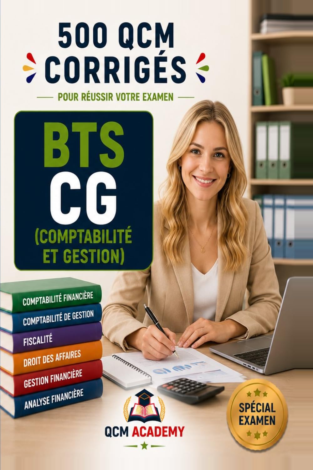 BTS CG: 500 QCM Corrigés | Comptabilité et Gestion | Cahier d'entraînement pour réussir l'examen en autonomie | Opérations, TVA, fiscalité, paie, analyse financière | Annales et révision