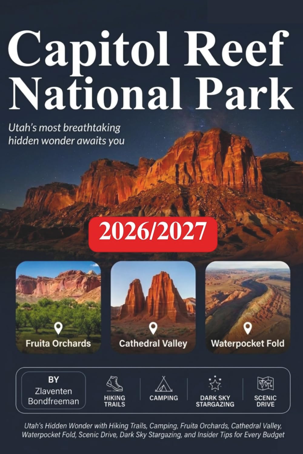 Capitol reef national park travel guide 2026/2027: Utah's Hidden Wonder with Hiking Trails, Camping, Fruita Orchards, Cathedral Valley, Waterpocket Fold, Scenic Drive, Insider Tips for Every Budget