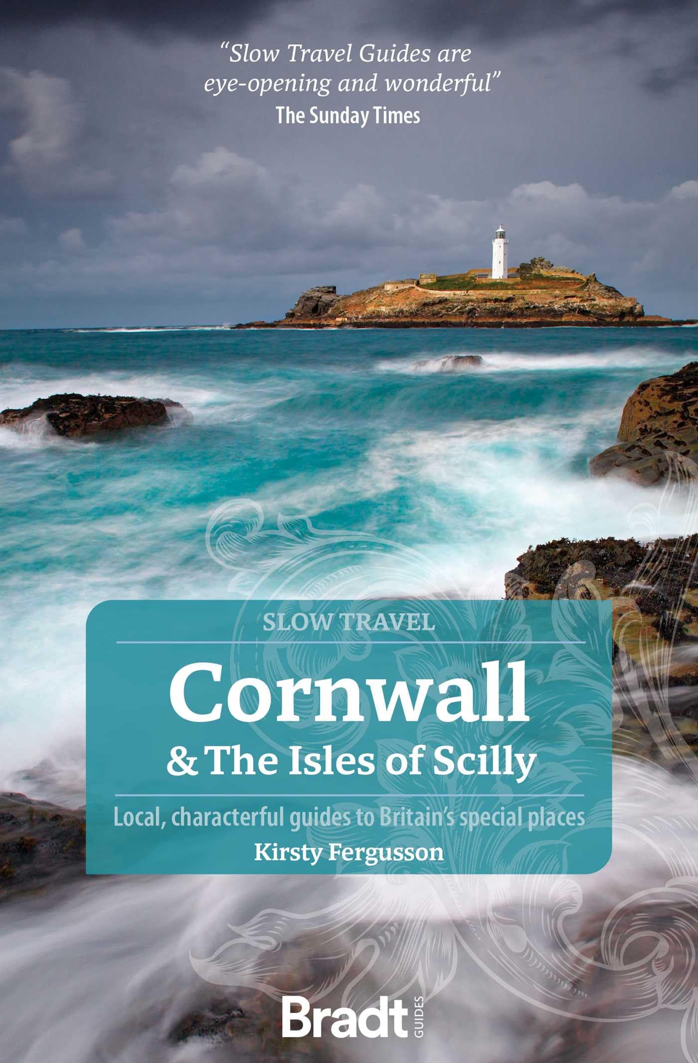 Bradt Cornwall and the Isles of Scilly (Slow Travel Guide): Local, characterful guides to Britain's Special Places
