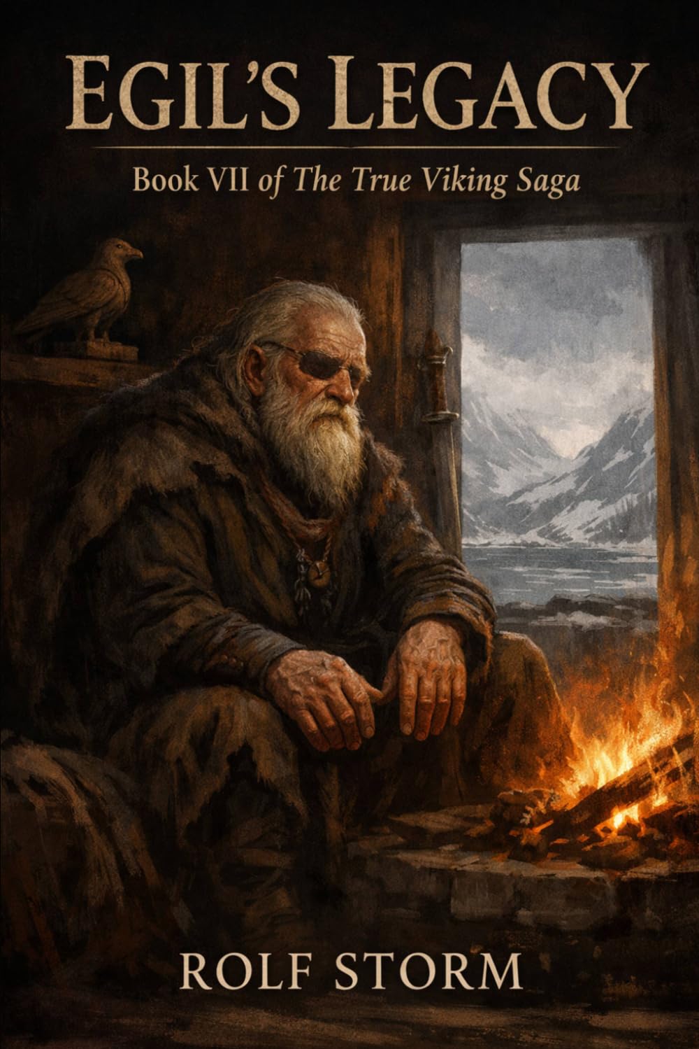 Egil's Legacy: Book VII of The True Viking Saga (TRUE VIKING SAGA Book)
