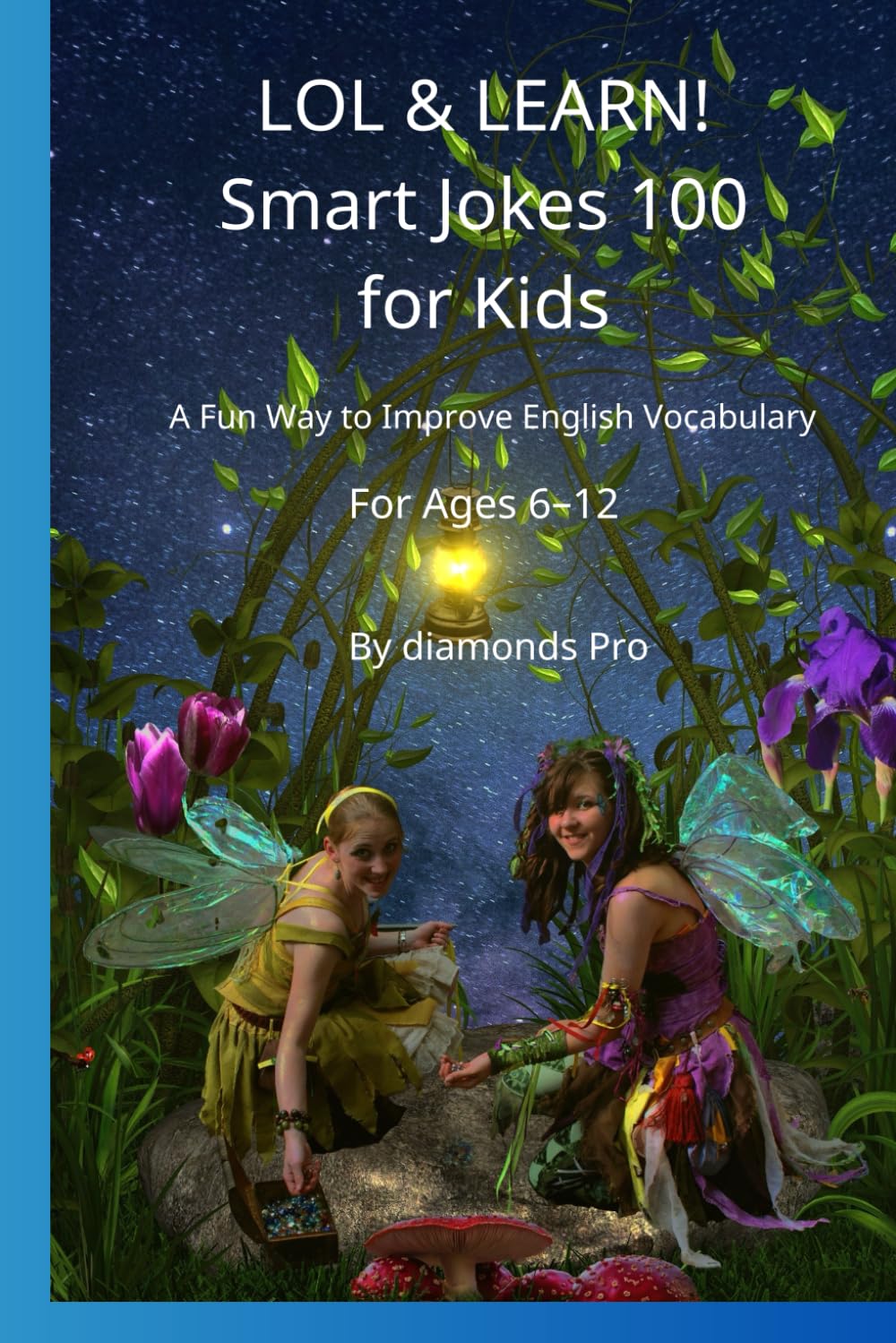 LOL & LEARN! Smart Jokes for Kids 100: A Fun Way to Improve English Vocabulary and Creative Thinking for Ages 6–12
