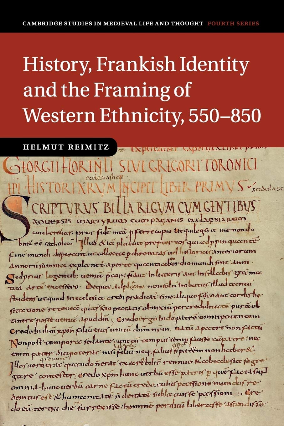History, Frankish Identity and the Framing of Western Ethnicity, 550–850: 101 (Cambridge Studies in Medieval Life and Thought: Fourth Series, Series Number 101)